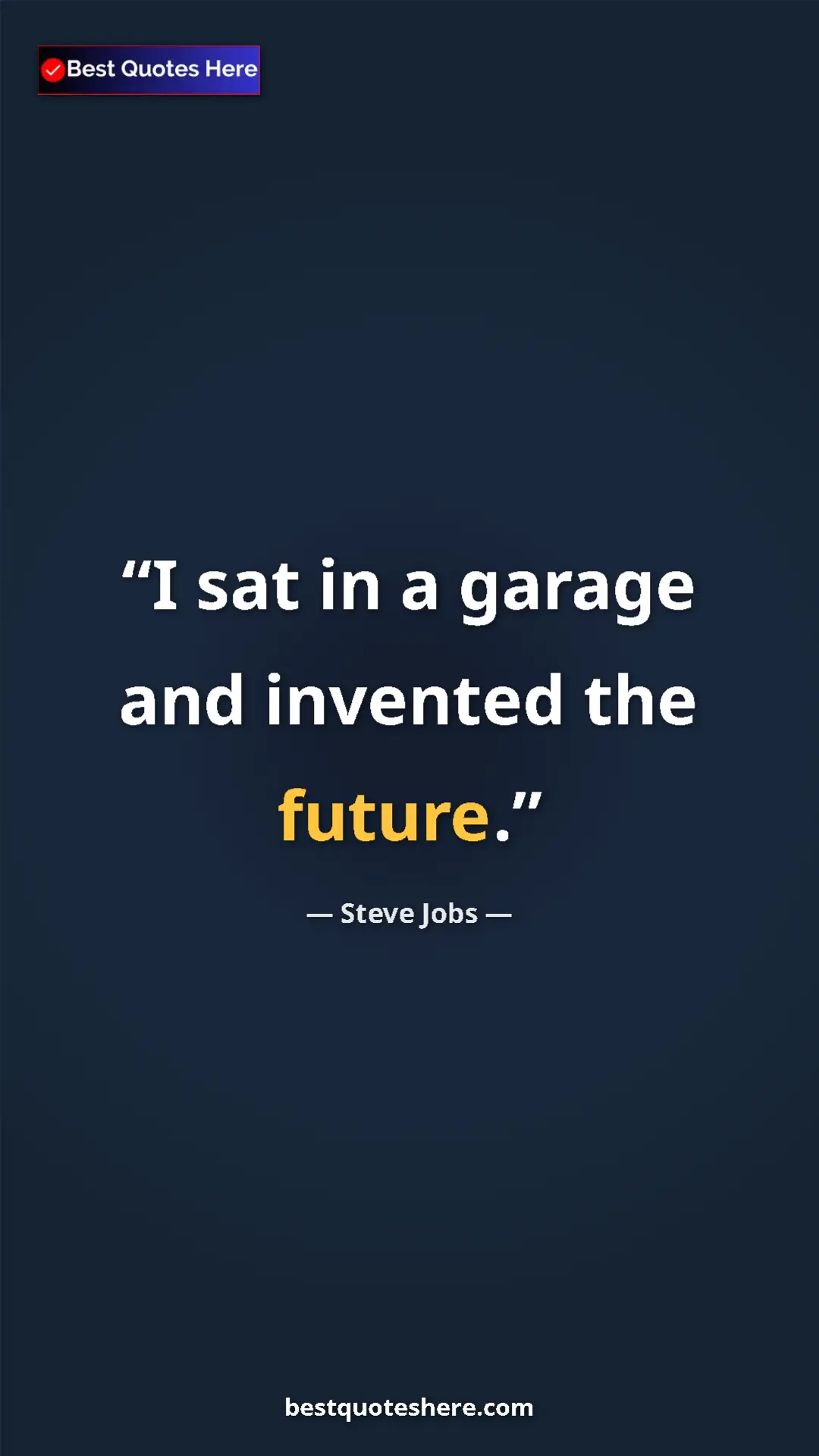 Pinterest quote poster by Steve Jobs: "I sat in a garage and invented the future."
