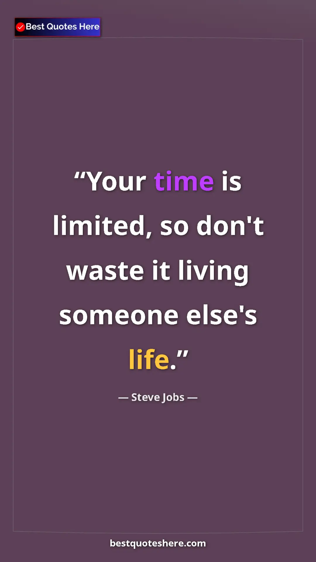 Pinterest quote poster by Steve Jobs: "Your time is limited, so don't waste it living someone..."