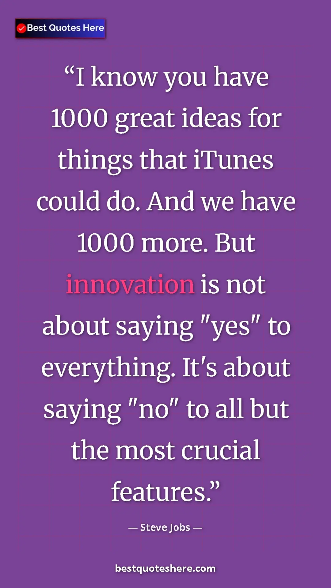 Steve Jobs Quote Card: "I know you have 1000 great ideas for things that iTunes..." Pinterest quote poster by Steve Jobs: "I know you have 1000 great ideas for things that iTunes..."