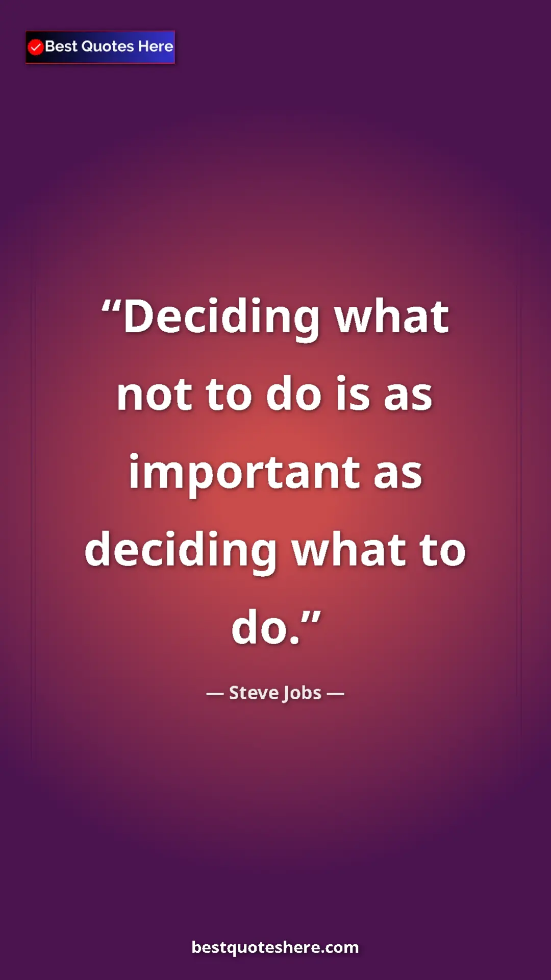 Steve Jobs Quote Card: "Deciding what not to do is as important as deciding what to..." Pinterest quote poster by Steve Jobs: "Deciding what not to do is as important as deciding what to..."