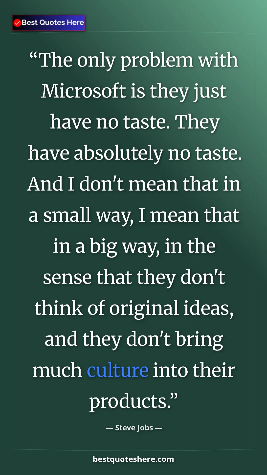 Steve Jobs Quote Card: "The only problem with Microsoft is they just have no taste. " Pinterest quote poster by Steve Jobs: "The only problem with Microsoft is they just have no taste. "
