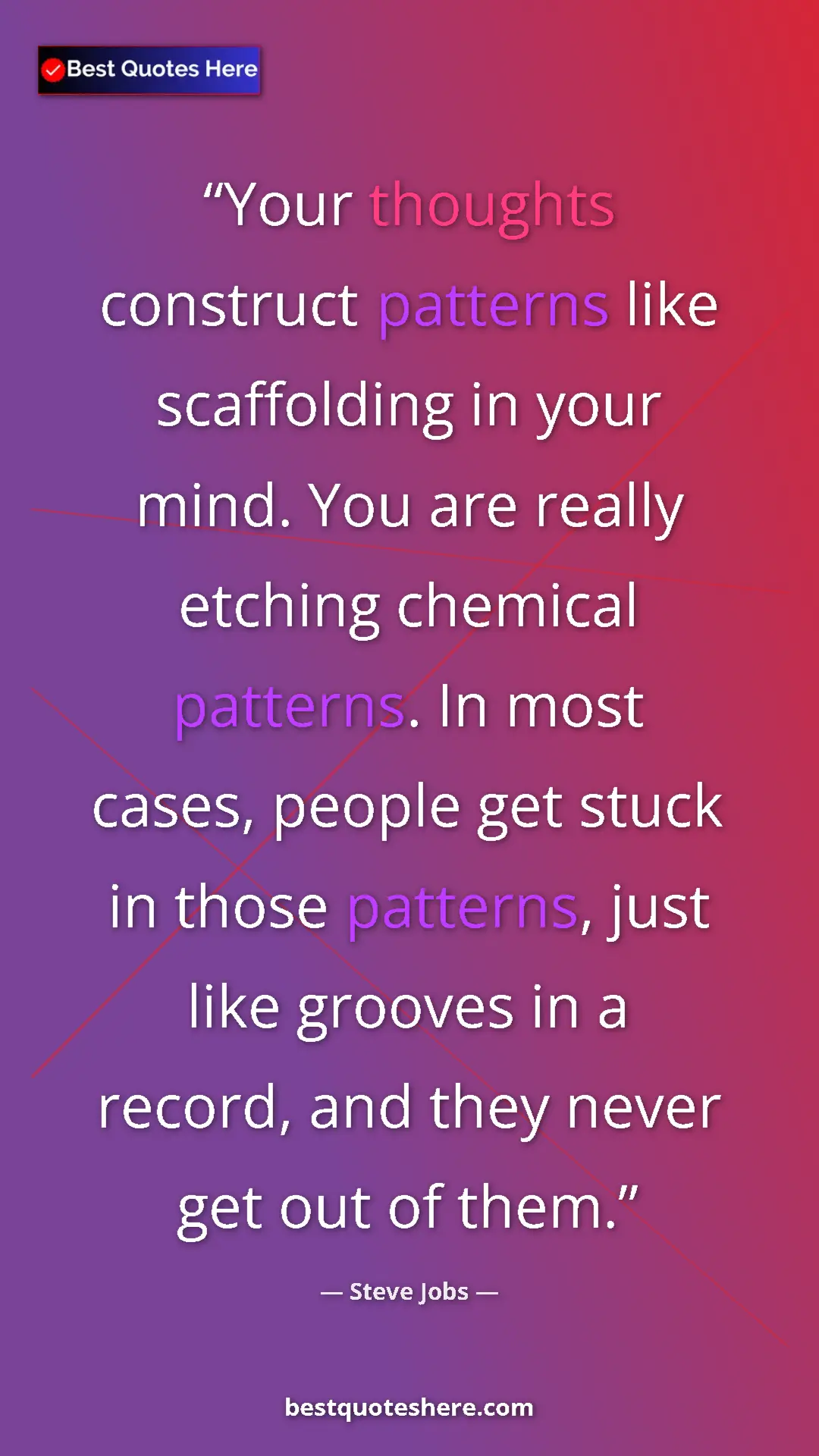 Steve Jobs Quote Card: "Your thoughts construct patterns like scaffolding in your..." Pinterest quote poster by Steve Jobs: "Your thoughts construct patterns like scaffolding in your..."