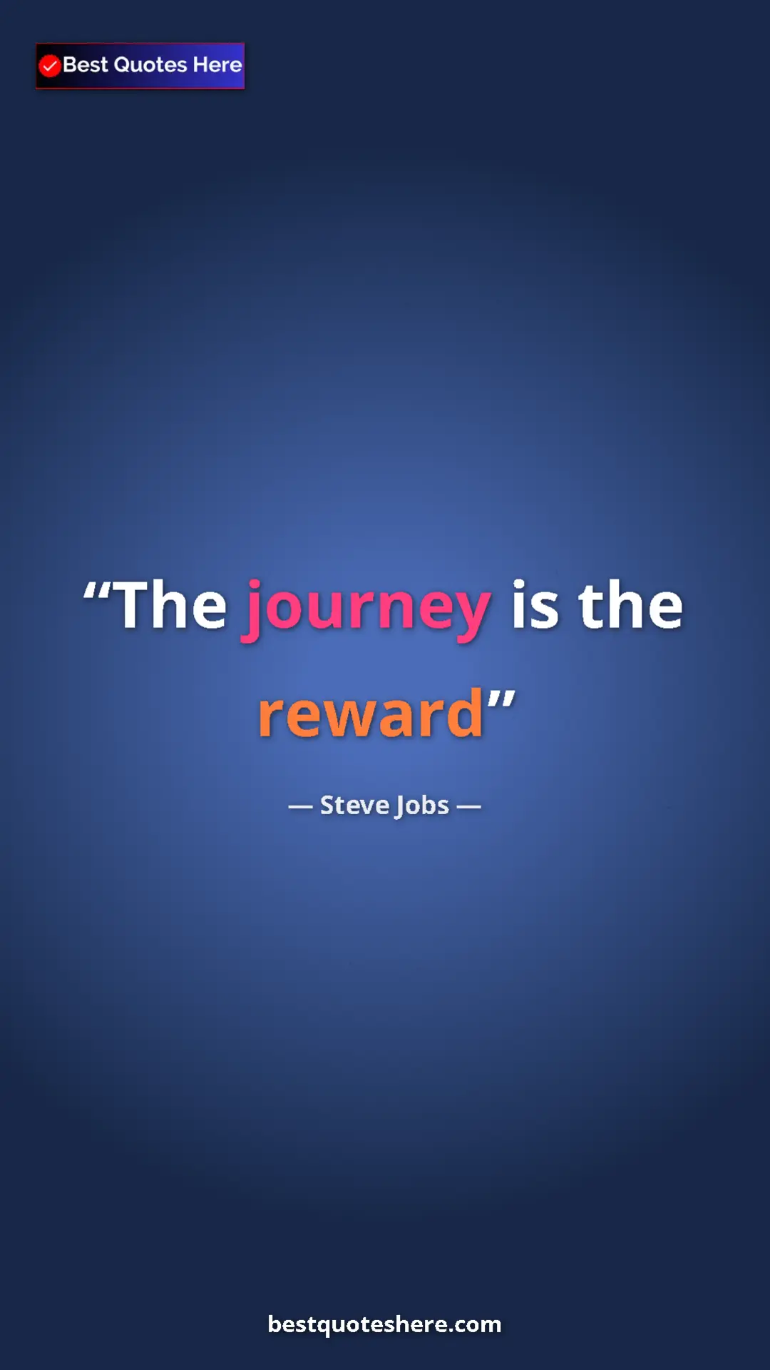 Steve Jobs Quote Card: "The journey is the reward" Pinterest quote poster by Steve Jobs: "The journey is the reward"