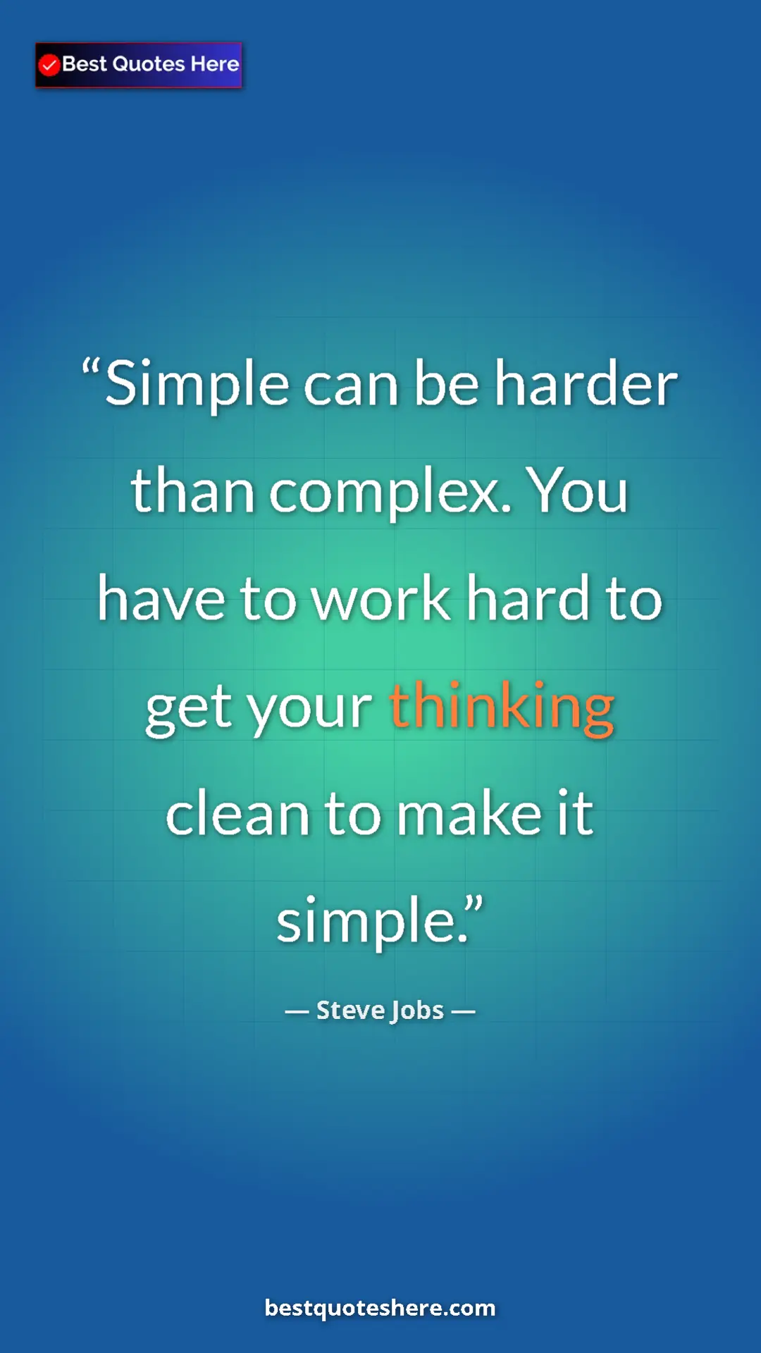 Steve Jobs Quote Card: "Simple can be harder than complex. You have to work hard to..." Pinterest quote poster by Steve Jobs: "Simple can be harder than complex. You have to work hard to..."