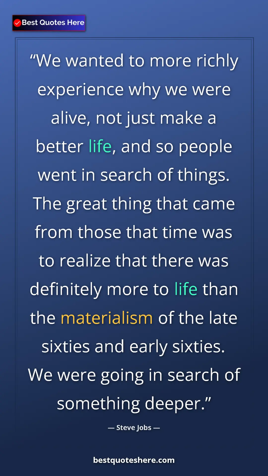 Pinterest quote poster by Steve Jobs: "We wanted to more richly experience why we were alive, not..."