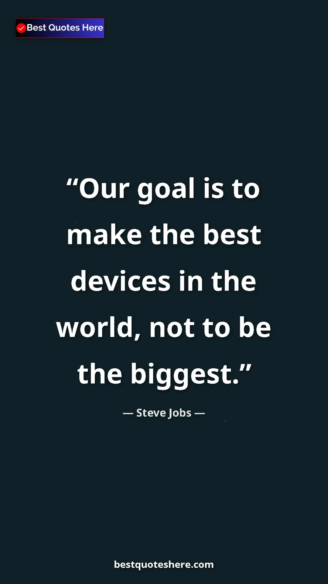 Pinterest quote poster by Steve Jobs: "Our goal is to make the best devices in the world, not to..."