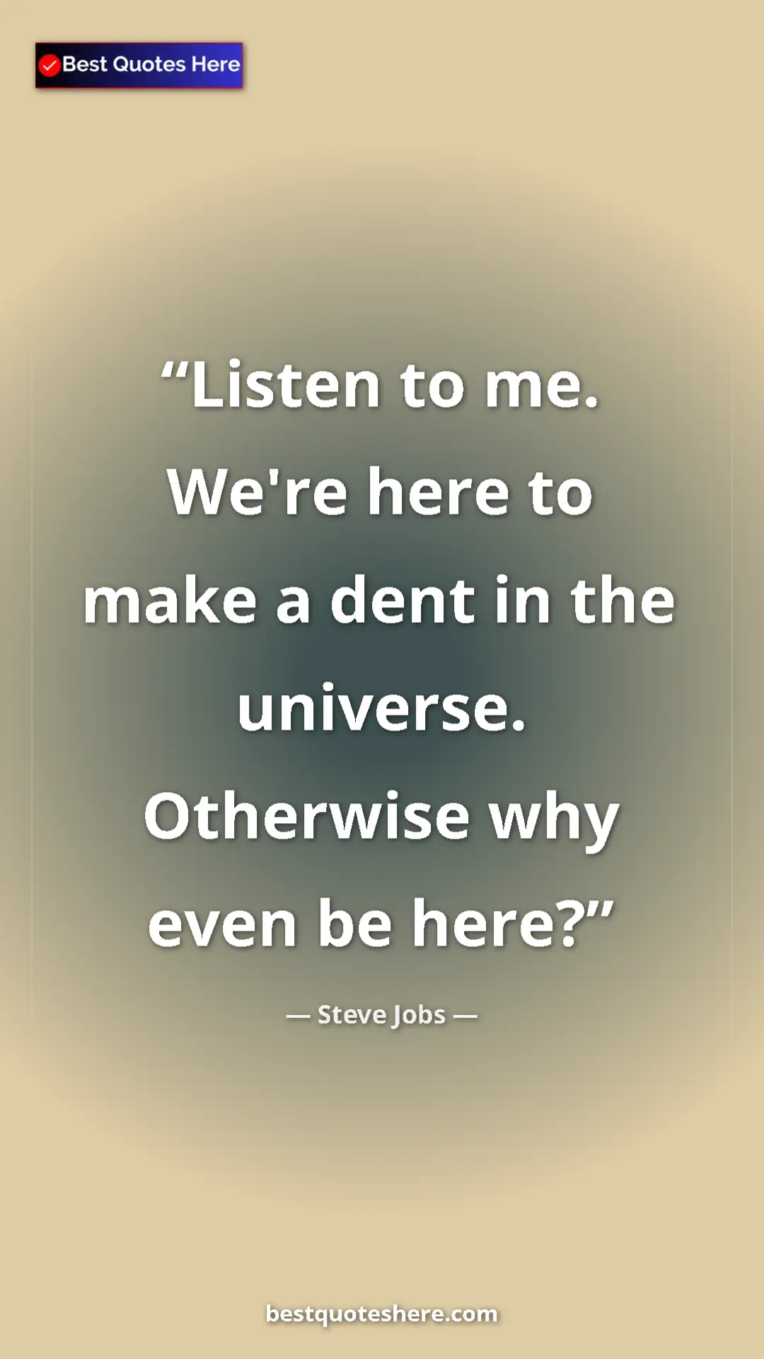 Pinterest quote poster by Steve Jobs: "Listen to me. We're here to make a dent in the universe...."