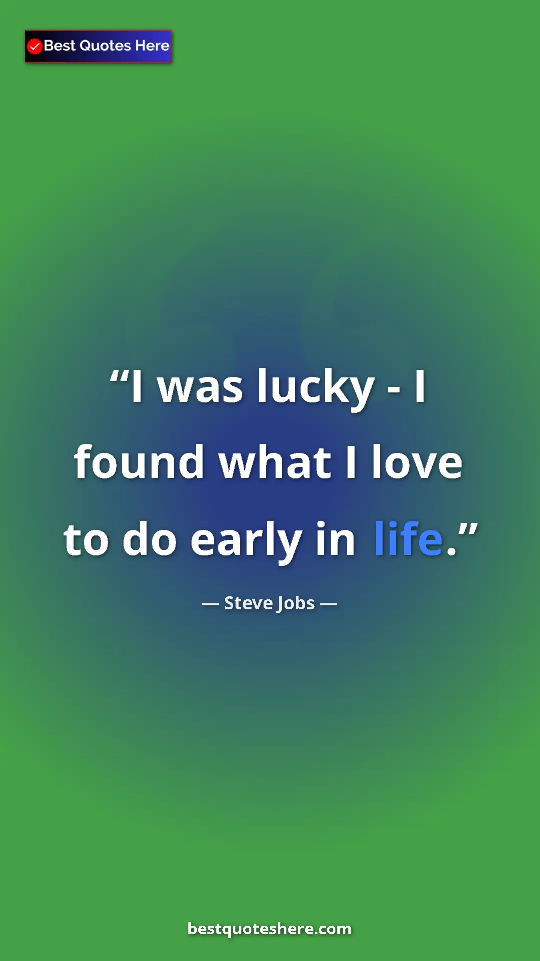 Pinterest quote poster by Steve Jobs: "I was lucky - I found what I love to do early in life."
