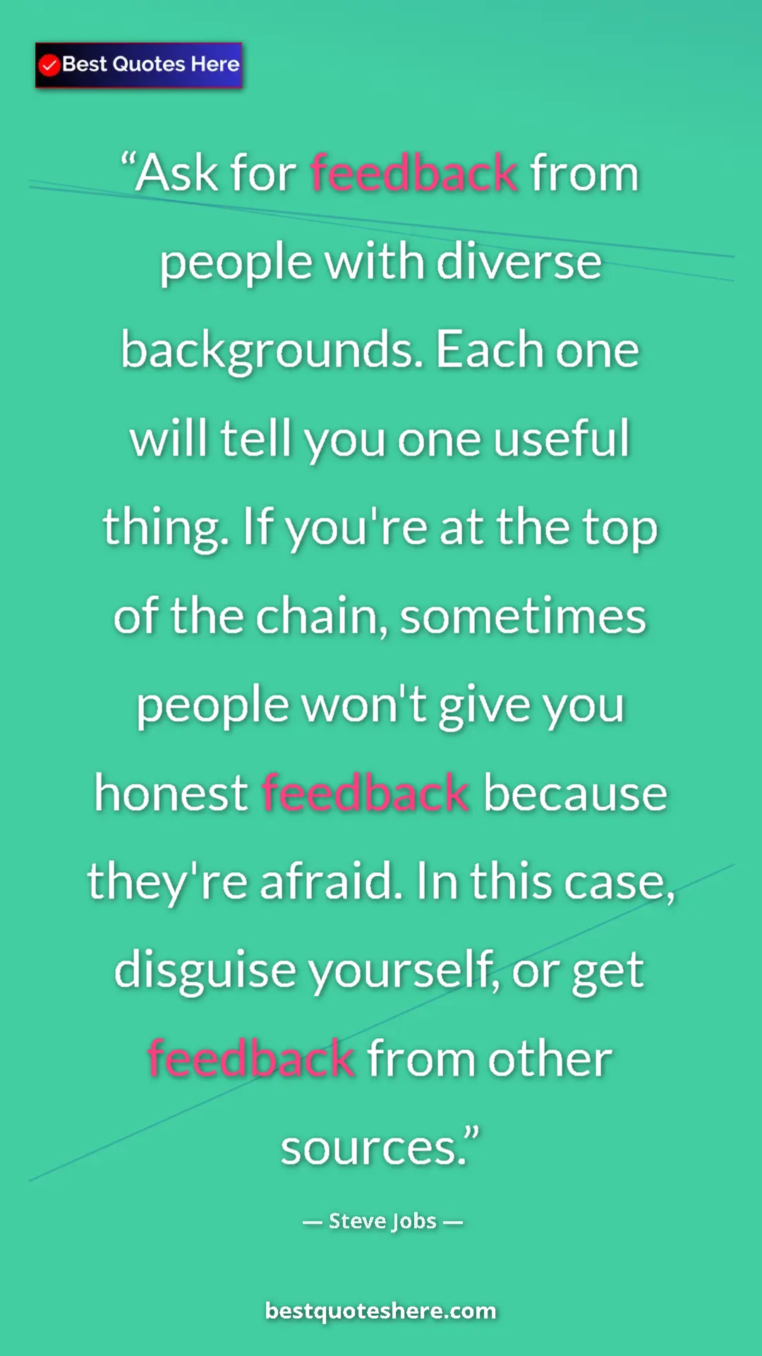 Pinterest quote poster by Steve Jobs: "Ask for feedback from people with diverse backgrounds. Each..."
