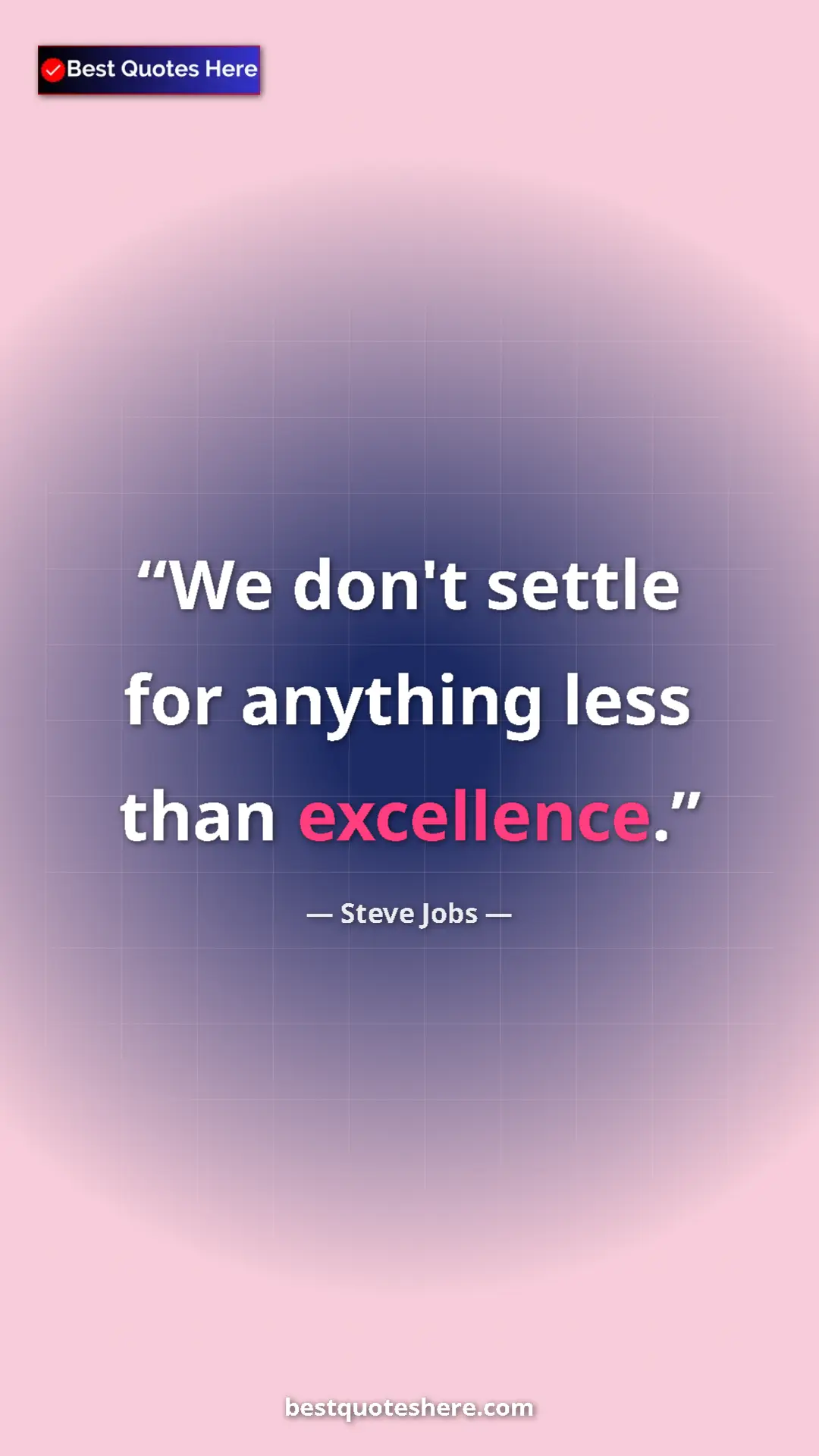 Pinterest quote poster by Steve Jobs: "We don't settle for anything less than excellence."