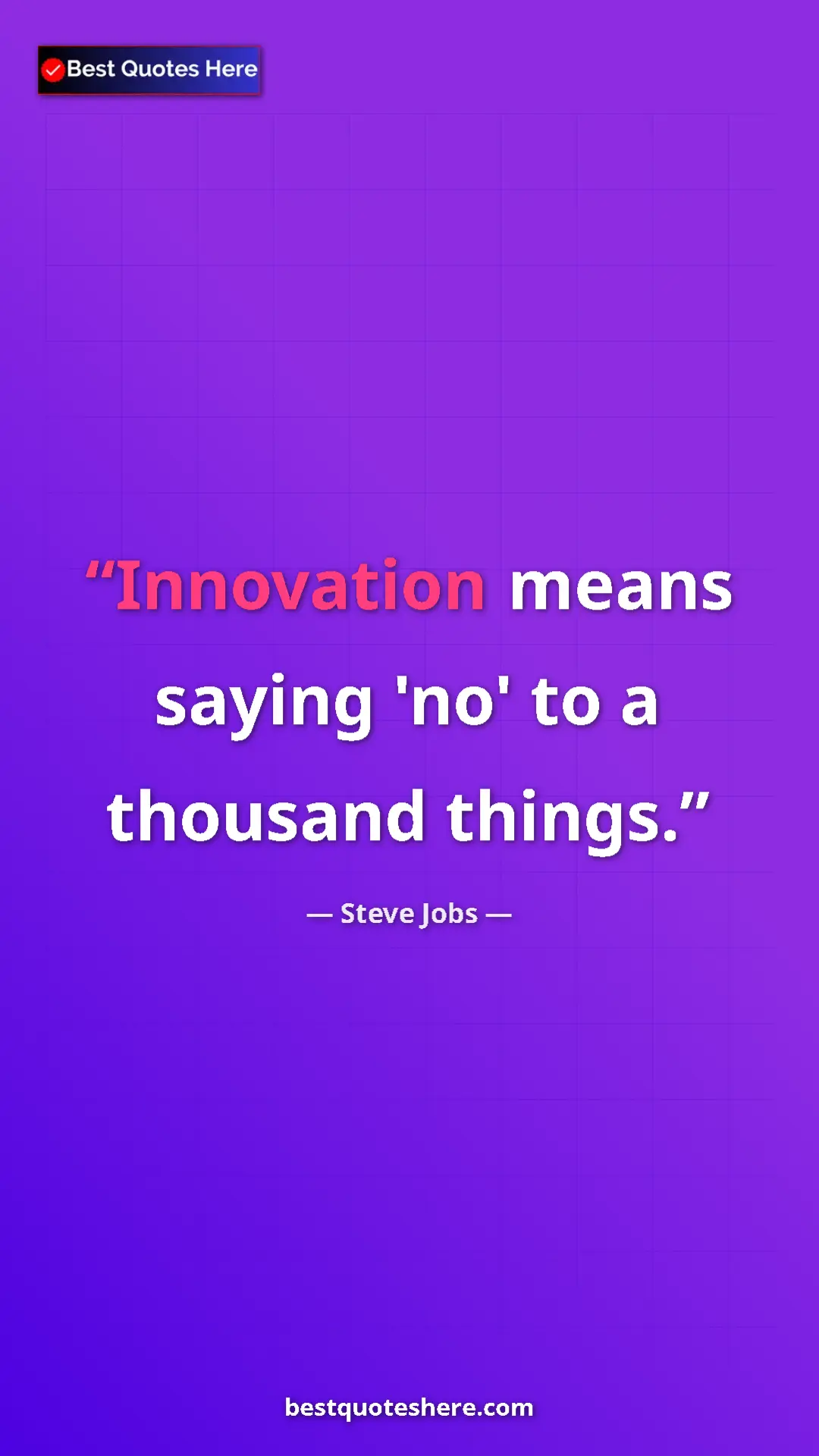 Steve Jobs Quote Card: "Innovation means saying 'no' to a thousand things." Pinterest quote poster by Steve Jobs: "Innovation means saying 'no' to a thousand things."