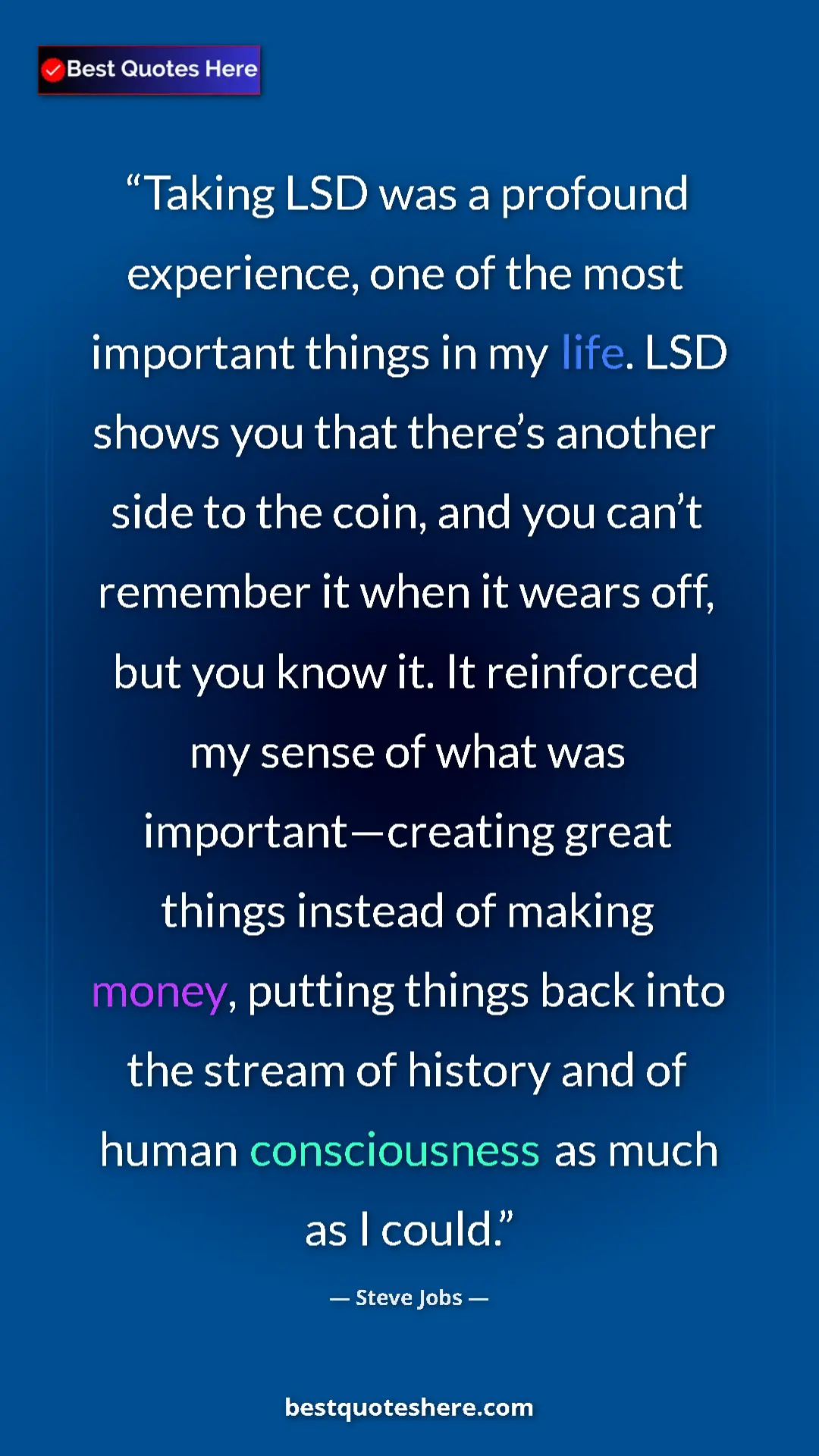 Steve Jobs Quote Card: "Taking LSD was a profound experience, one of the most..." Pinterest quote poster by Steve Jobs: "Taking LSD was a profound experience, one of the most..."