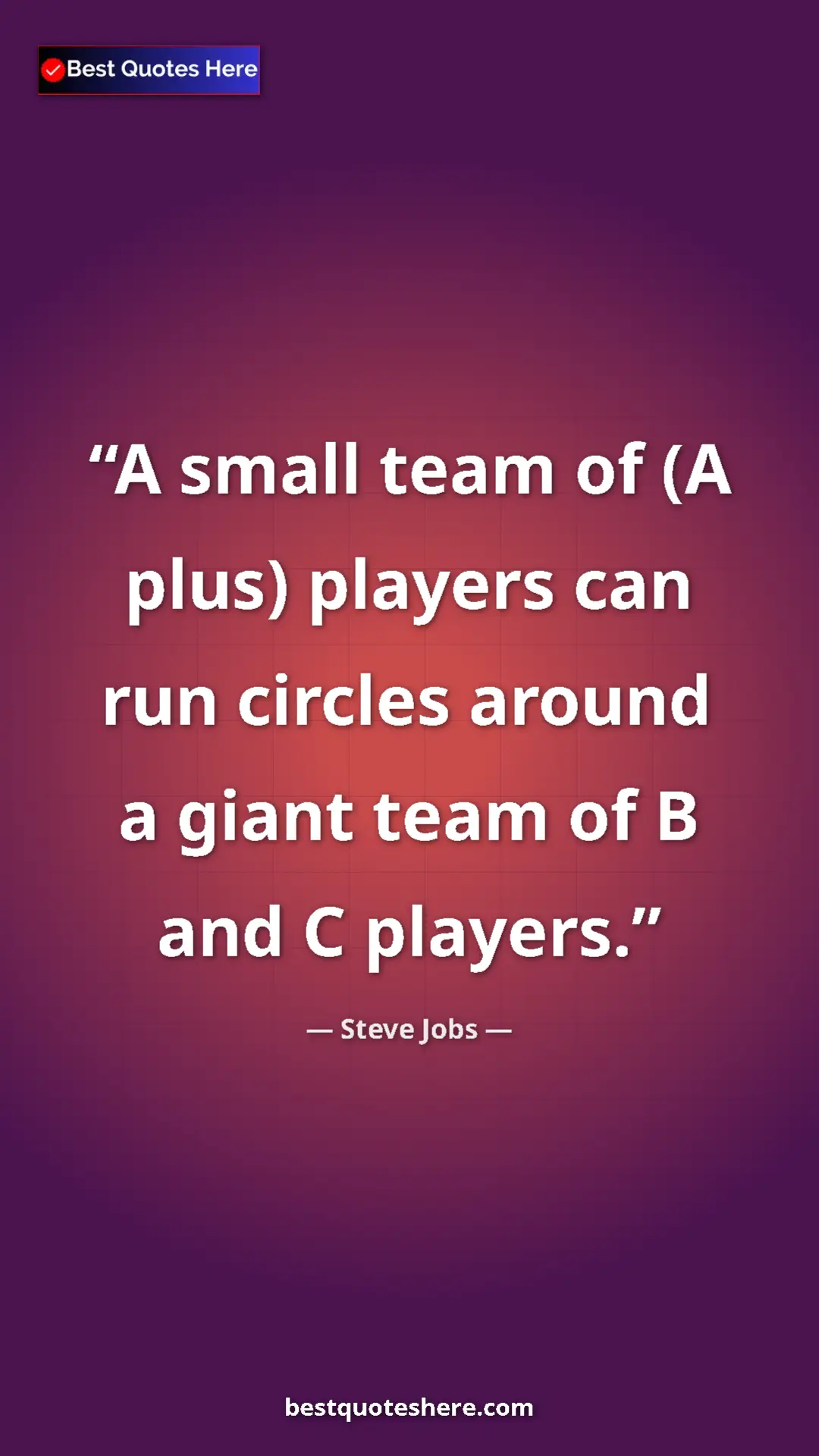 Steve Jobs Quote Card: "A small team of (A plus) players can run circles around a gi" Pinterest quote poster by Steve Jobs: "A small team of (A plus) players can run circles around a gi"