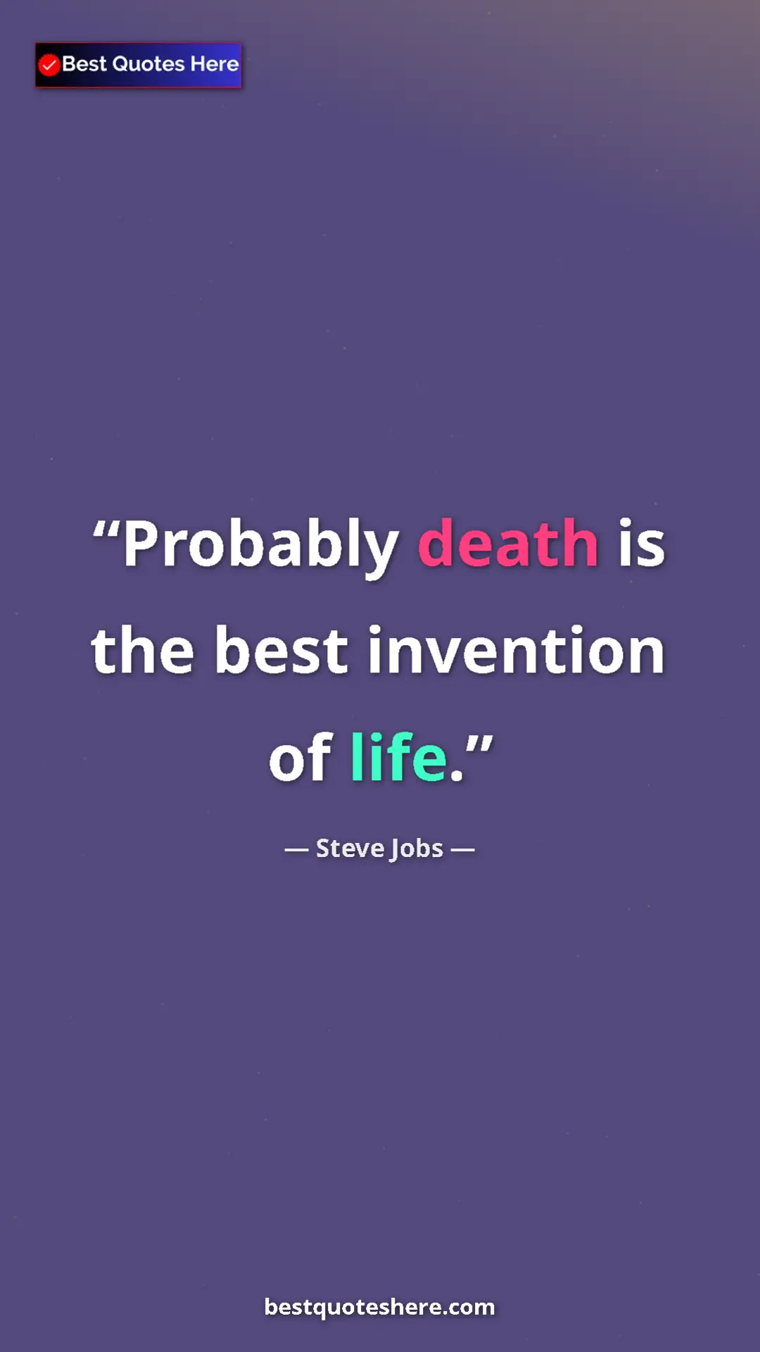 Steve Jobs Quote Card: "Probably death is the best invention of life." Pinterest quote poster by Steve Jobs: "Probably death is the best invention of life."