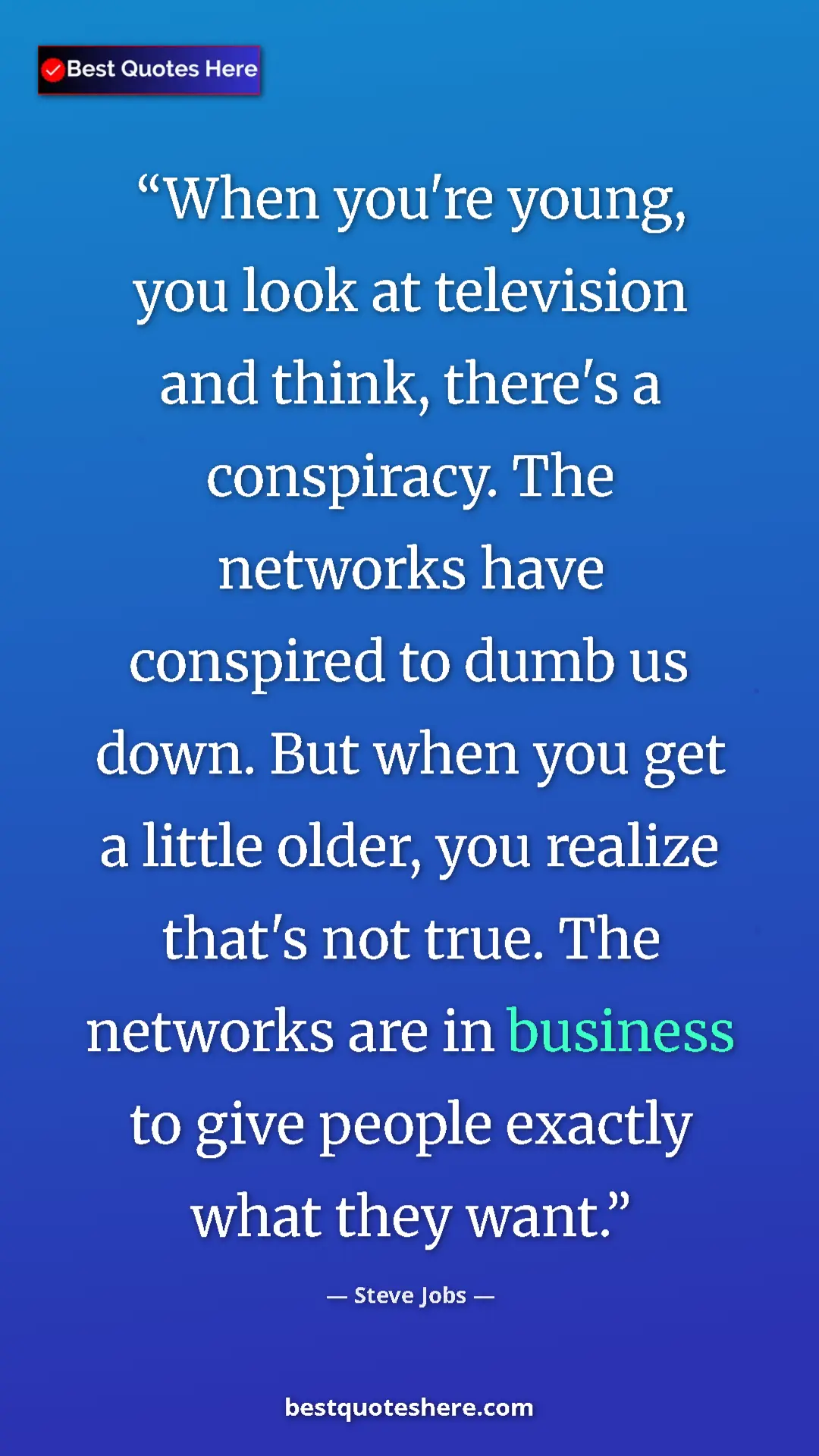 Pinterest quote poster by Steve Jobs: "When you're young, you look at television and think,..."