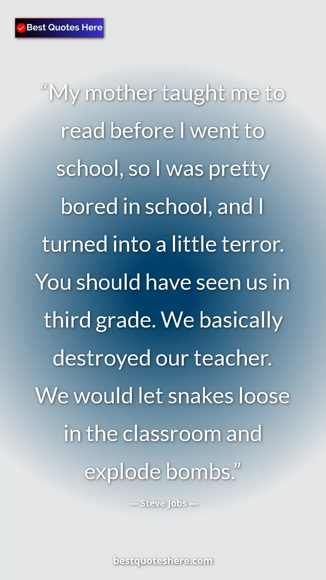 Pinterest quote poster by Steve Jobs: "My mother taught me to read before I went to school, so I..."