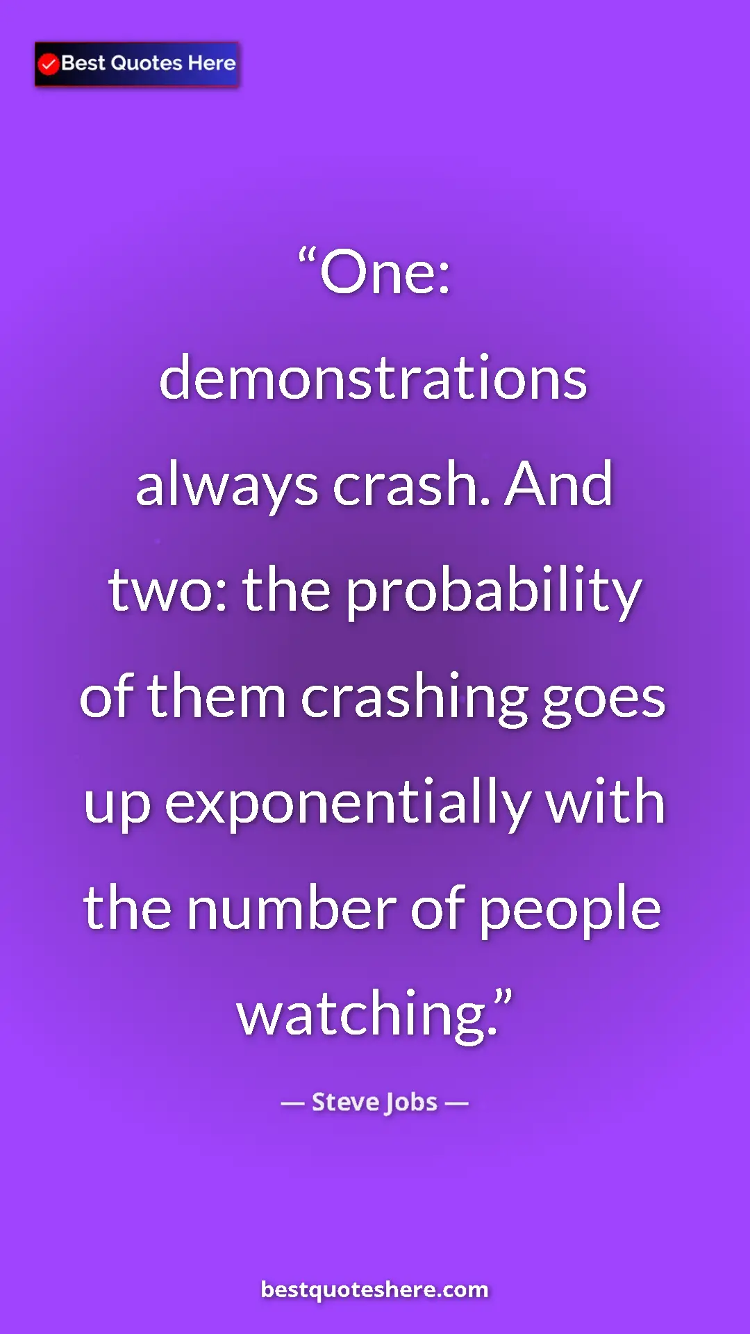 Pinterest quote poster by Steve Jobs: "One: demonstrations always crash. And two: the probability..."