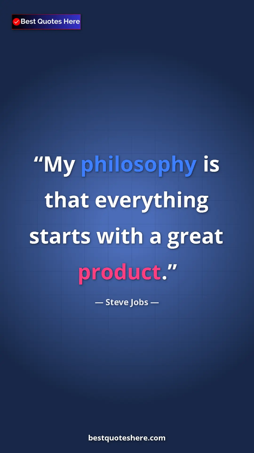 Steve Jobs Quote Card: "My philosophy is that everything starts with a great..." Pinterest quote poster by Steve Jobs: "My philosophy is that everything starts with a great..."