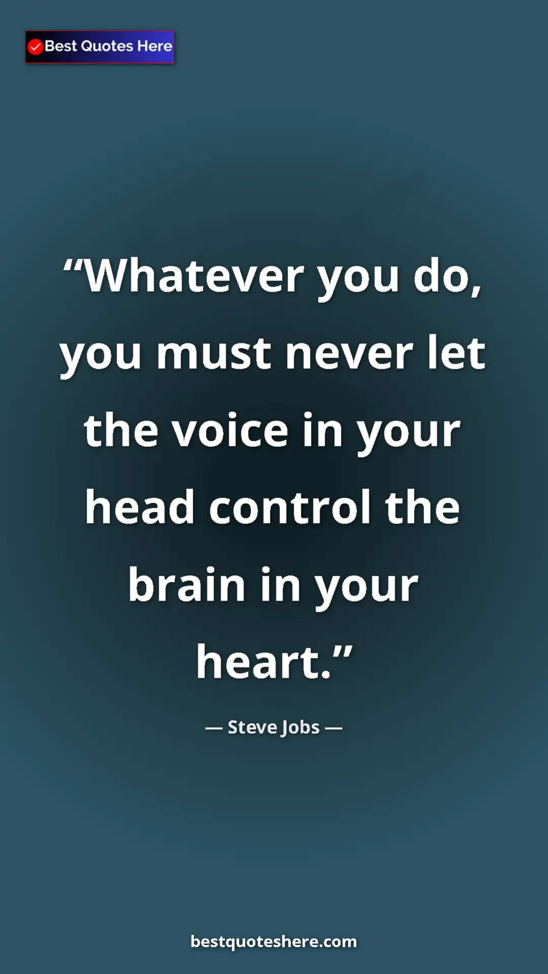 Pinterest quote poster by Steve Jobs: "Whatever you do, you must never let the voice in your head..."