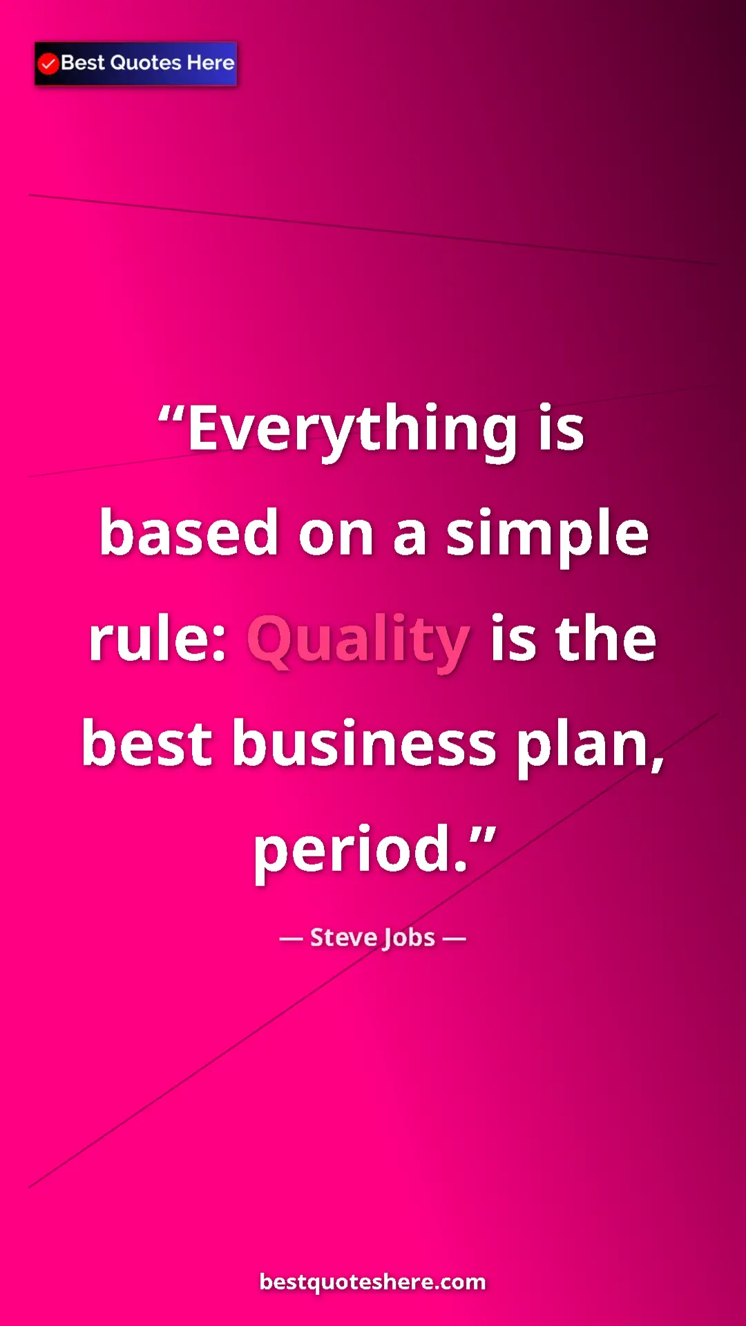 Steve Jobs Quote Card: "Everything is based on a simple rule: Quality is the best..." Pinterest quote poster by Steve Jobs: "Everything is based on a simple rule: Quality is the best..."