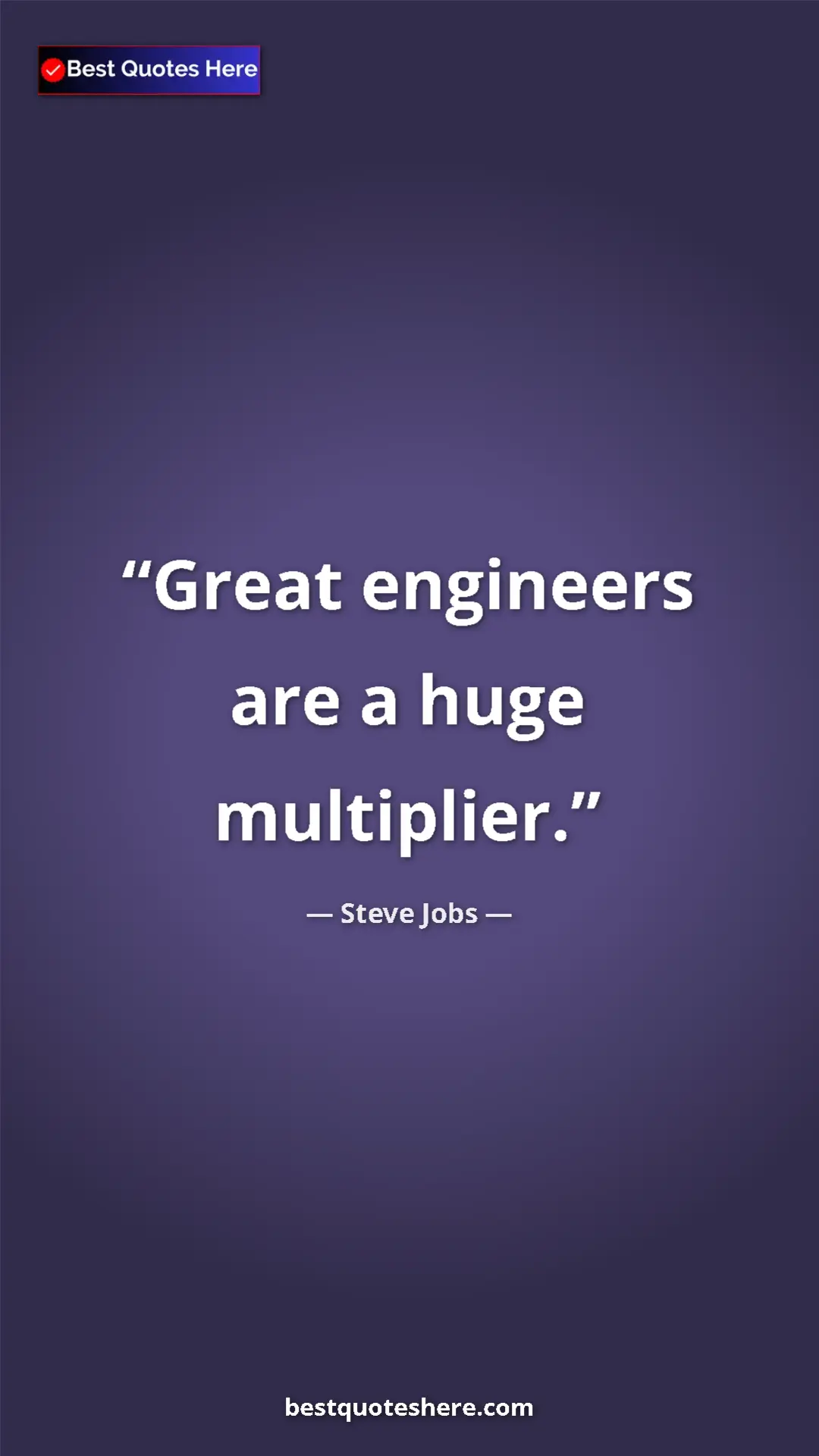 Steve Jobs Quote Card: "Great engineers are a huge multiplier." Pinterest quote poster by Steve Jobs: "Great engineers are a huge multiplier."