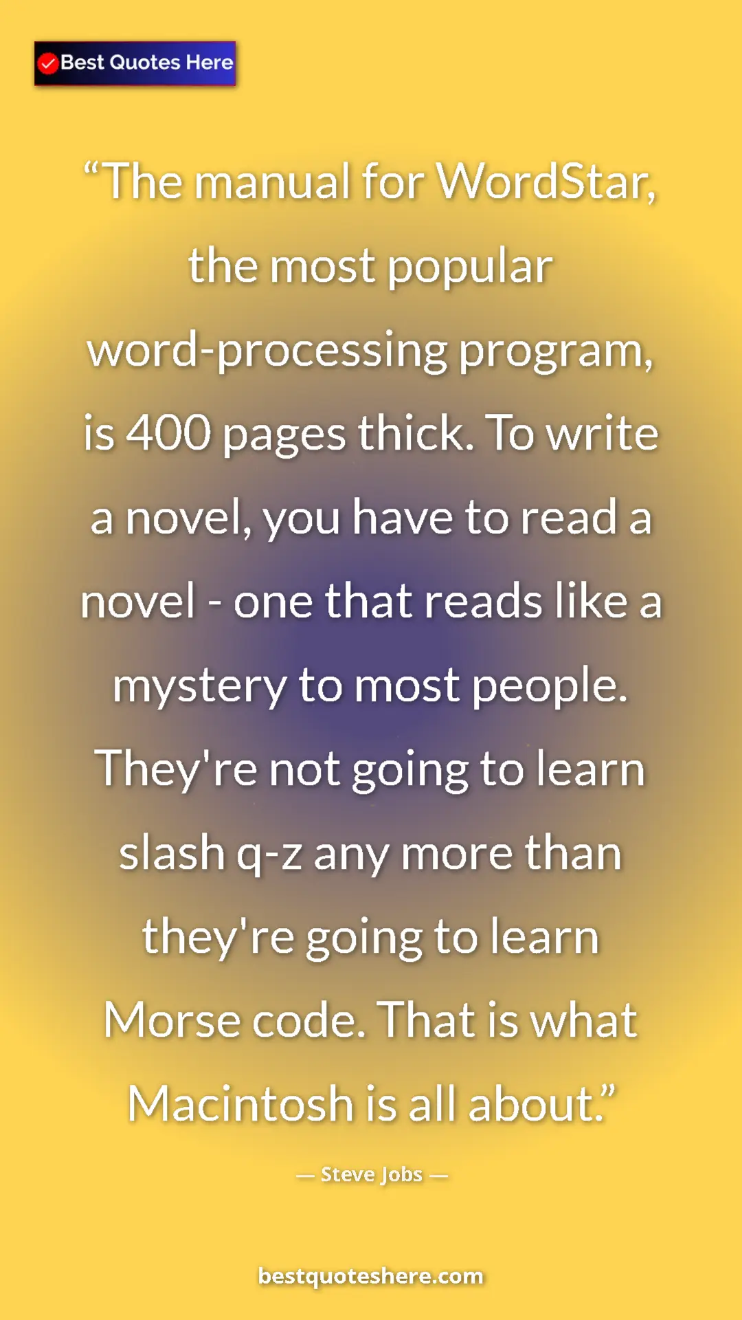 Steve Jobs Quote Card: "The manual for WordStar, the most popular word-processing..." Pinterest quote poster by Steve Jobs: "The manual for WordStar, the most popular word-processing..."