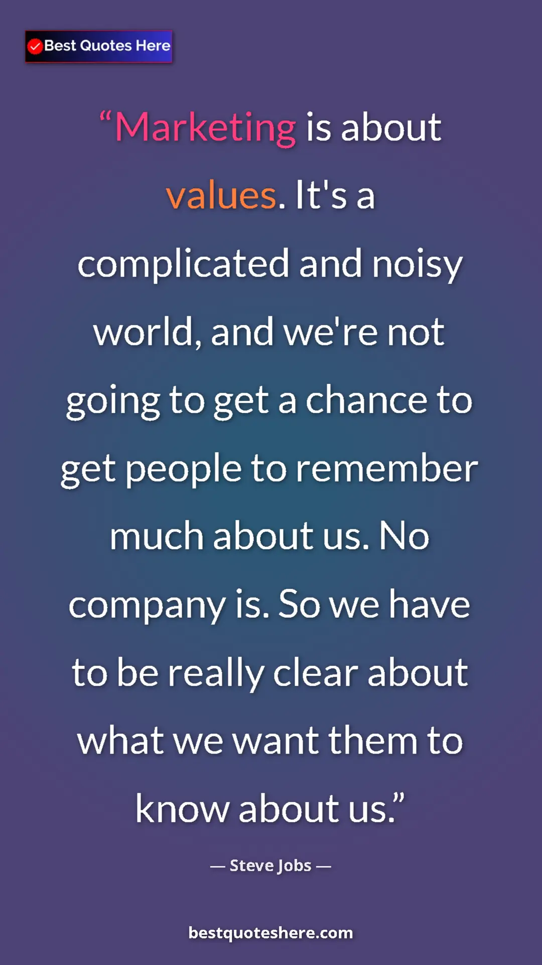 Steve Jobs Quote Card: "Marketing is about values. It's a complicated and noisy..." Pinterest quote poster by Steve Jobs: "Marketing is about values. It's a complicated and noisy..."