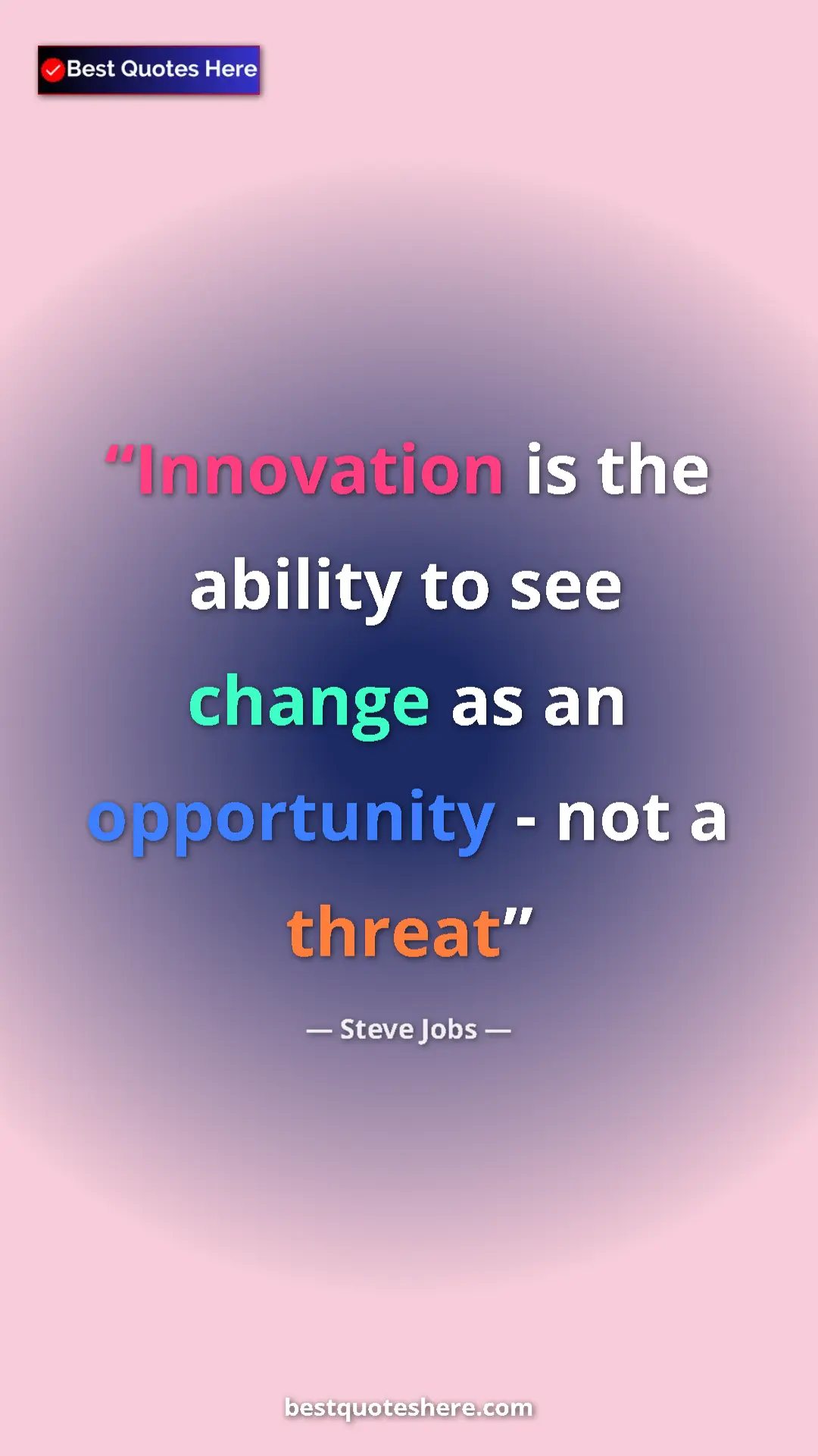 Steve Jobs Quote Card: "Innovation is the ability to see change as an opportunity -..." Pinterest quote poster by Steve Jobs: "Innovation is the ability to see change as an opportunity -..."