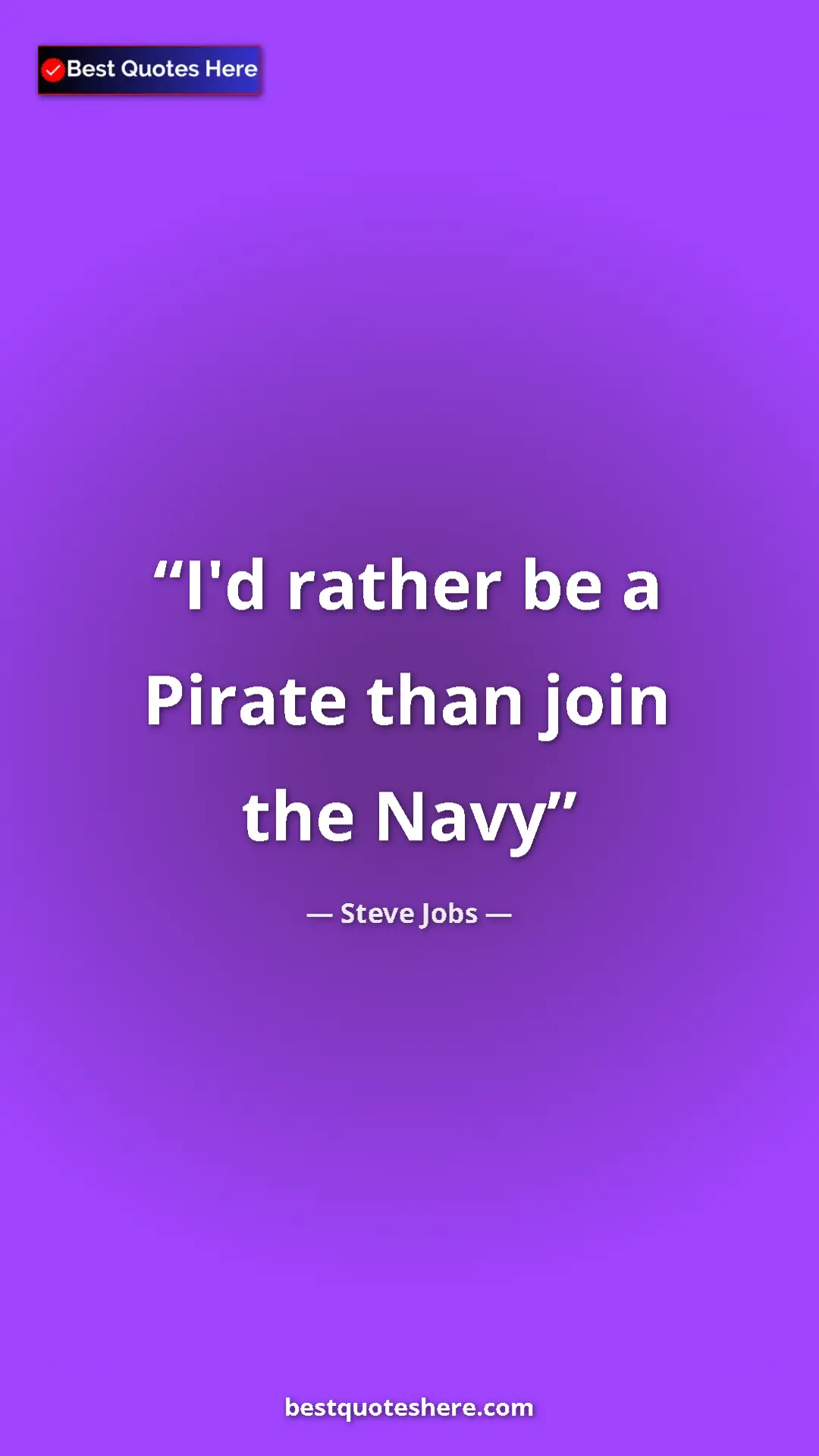 Pinterest quote poster by Steve Jobs: "I'd rather be a Pirate than join the Navy"