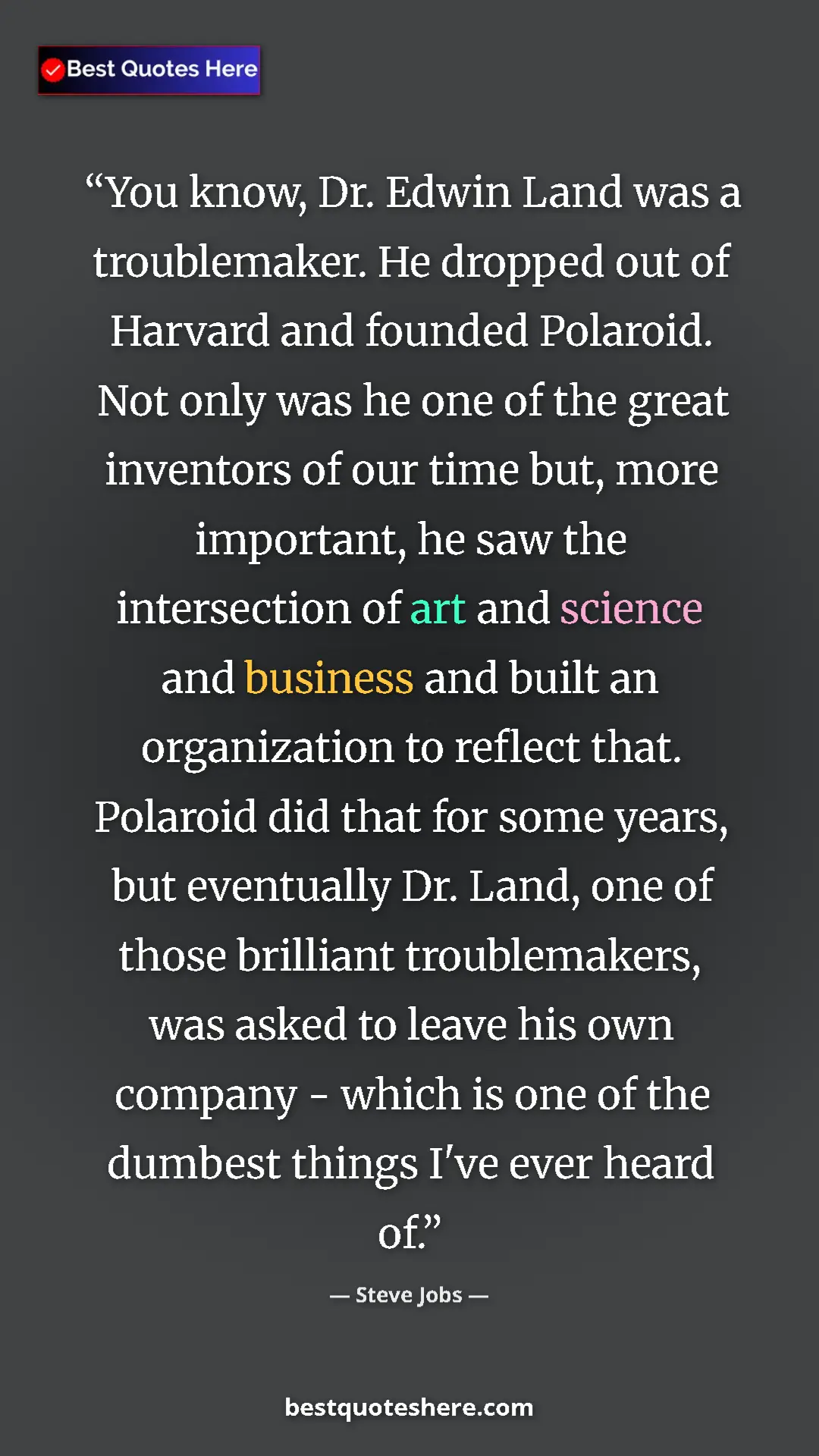 Pinterest quote poster by Steve Jobs: "You know, Dr. Edwin Land was a troublemaker. He dropped out..."