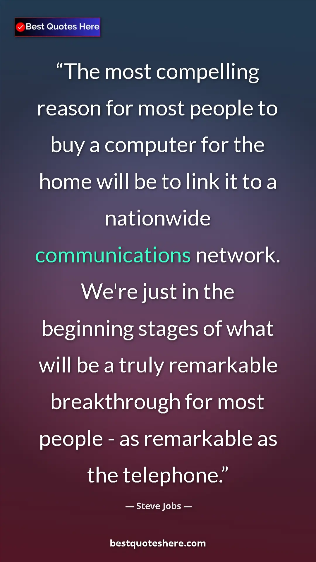 Steve Jobs Quote Card: "The most compelling reason for most people to buy a..." Pinterest quote poster by Steve Jobs: "The most compelling reason for most people to buy a..."