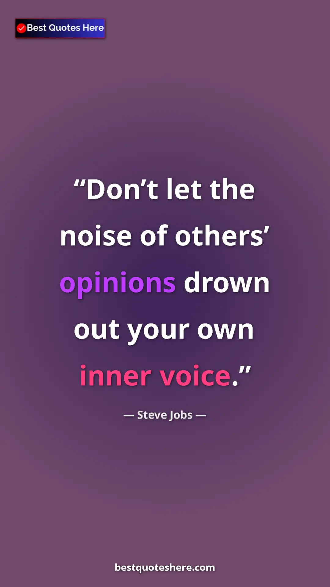 Steve Jobs Quote Card: "Don’t let the noise of others’ opinions drown out your own..." Pinterest quote poster by Steve Jobs: "Don’t let the noise of others’ opinions drown out your own..."
