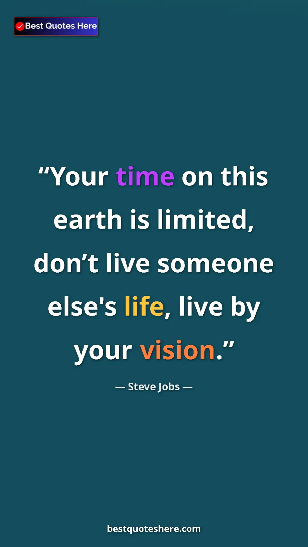 Pinterest quote poster by Steve Jobs: "Your time on this earth is limited, don’t live someone..."