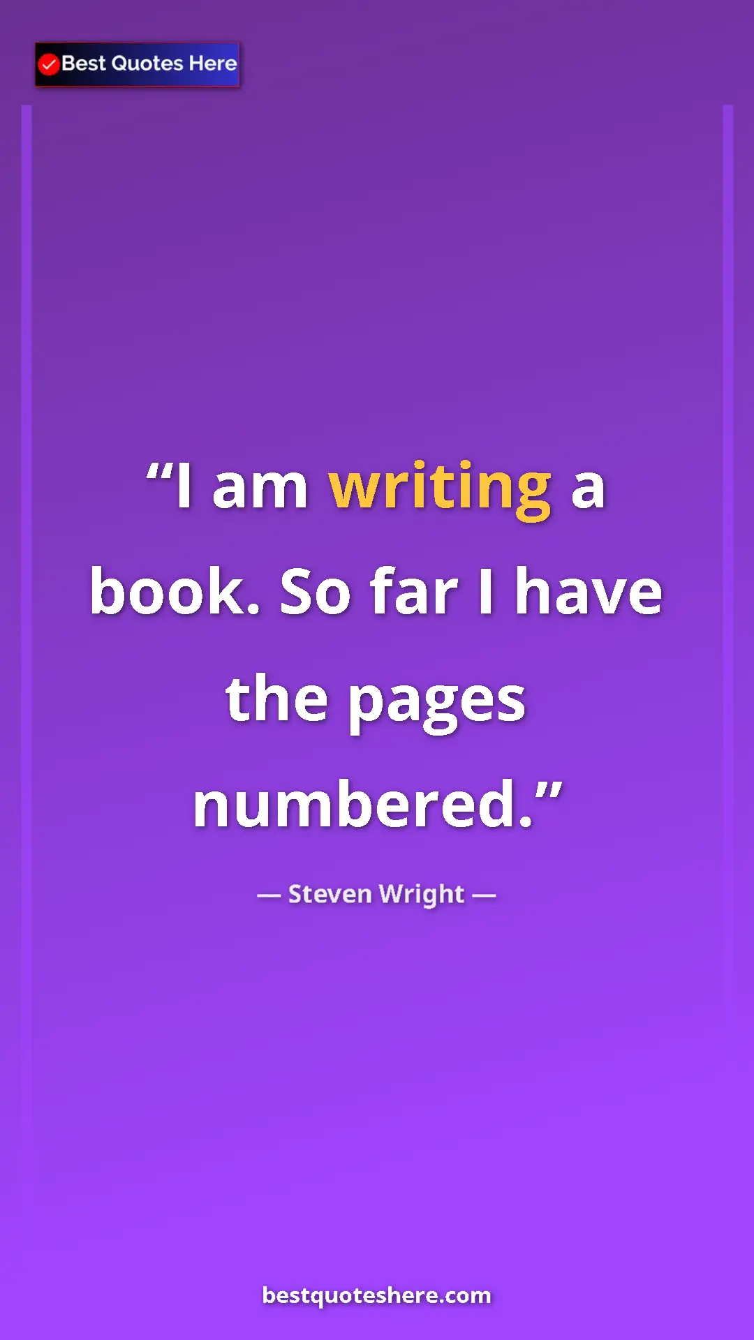 Pinterest quote poster by Steven Wright: "I am writing a book. So far I have the pages numbered."