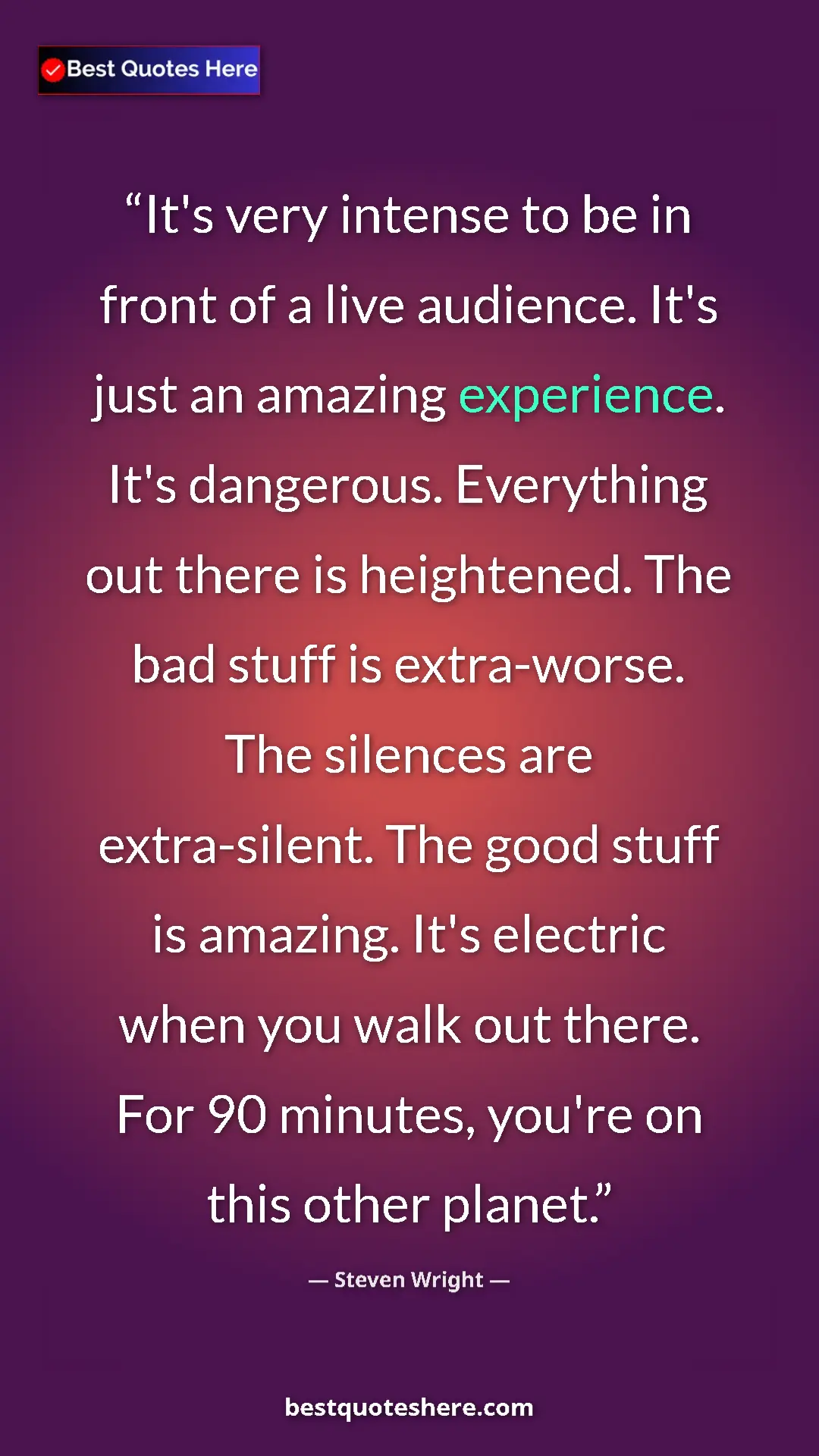 Steven Wright Quote Card: "It's very intense to be in front of a live audience. It's..." Pinterest quote poster by Steven Wright: "It's very intense to be in front of a live audience. It's..."