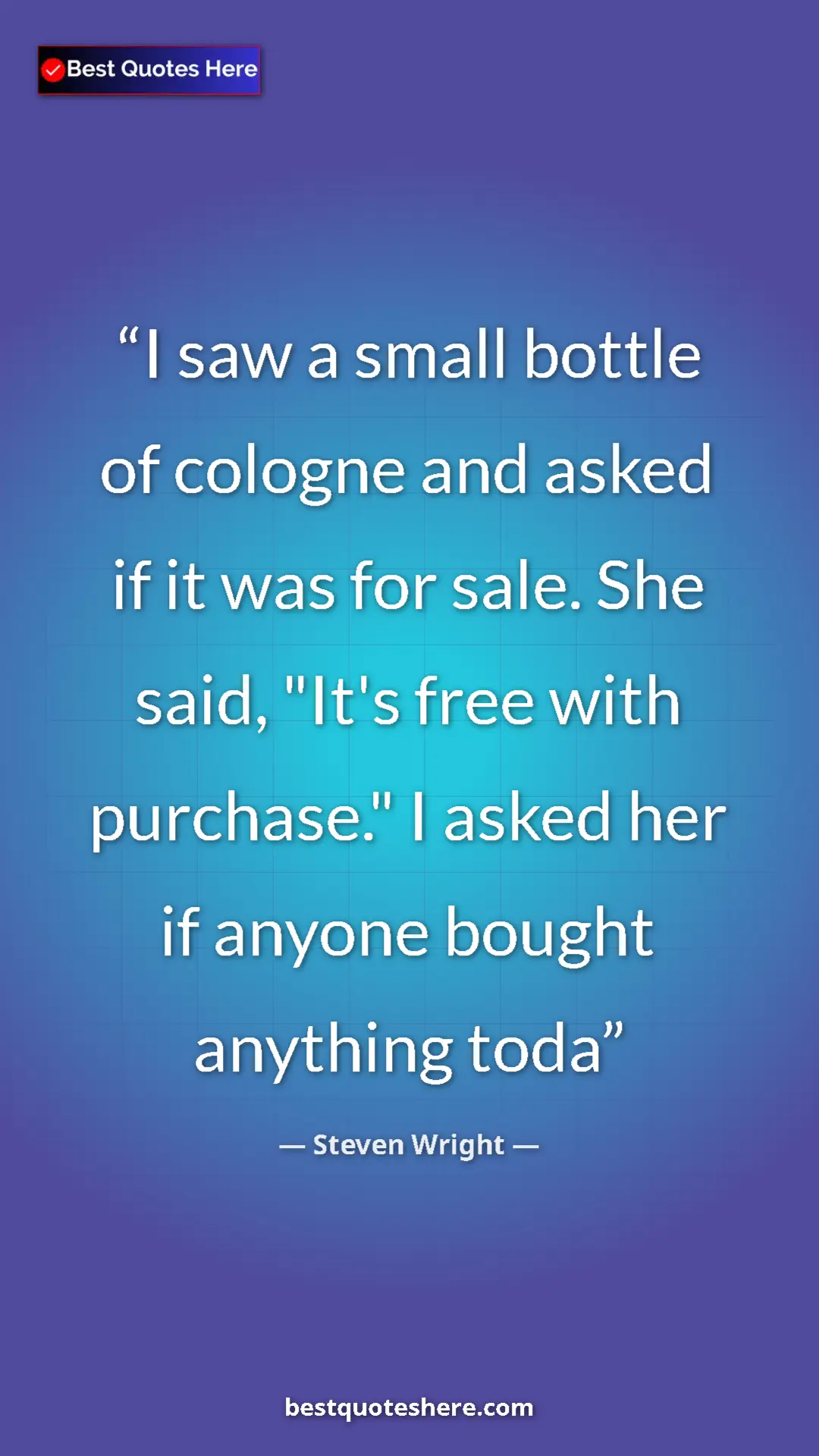 Pinterest quote poster by Steven Wright: "I saw a small bottle of cologne and asked if it was for..."