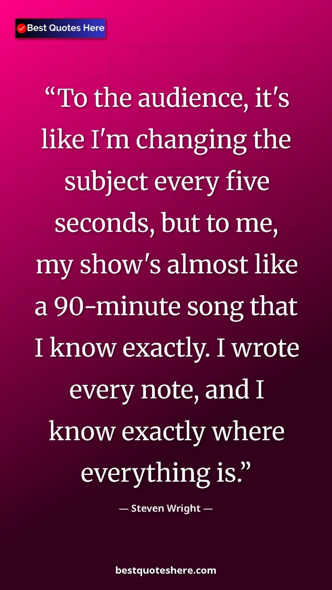 Steven Wright Quote Card: "To the audience, it's like I'm changing the subject every..." Pinterest quote poster by Steven Wright: "To the audience, it's like I'm changing the subject every..."