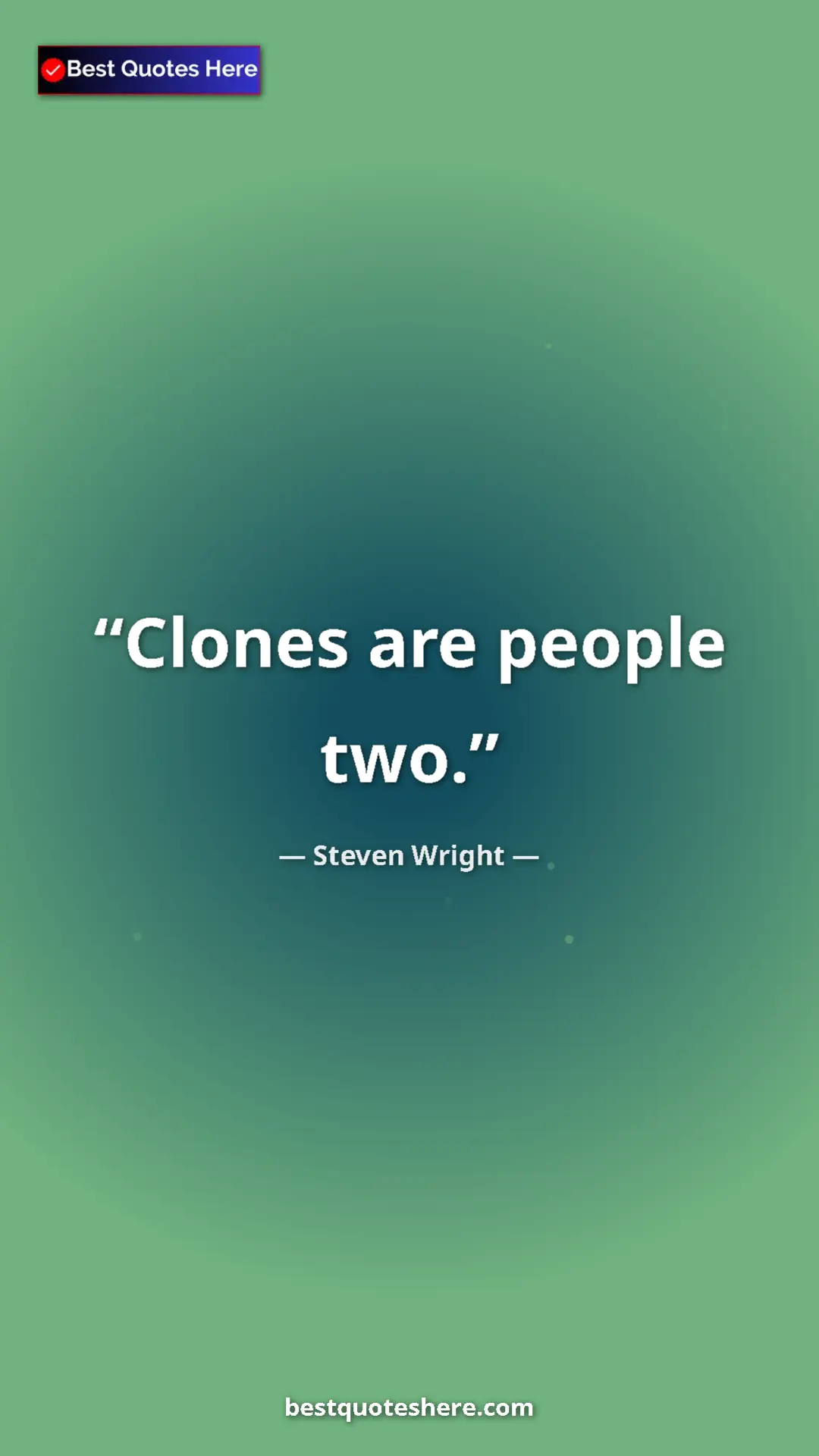 Pinterest quote poster by Steven Wright: "Clones are people two."