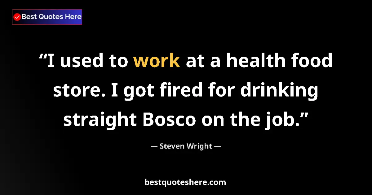 Steven Wright quote: "I used to work at a health food store. I got fired for..."