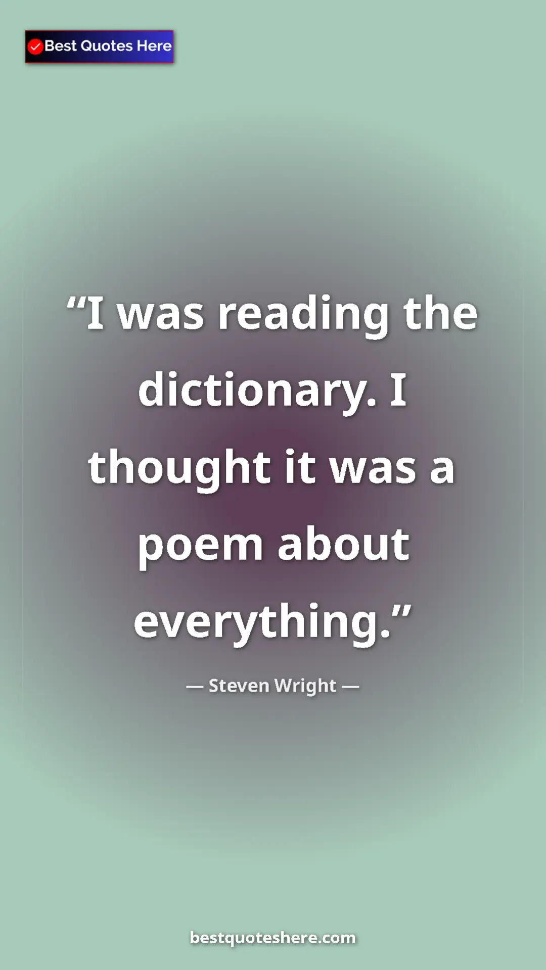 Pinterest quote poster by Steven Wright: "I was reading the dictionary. I thought it was a poem about..."