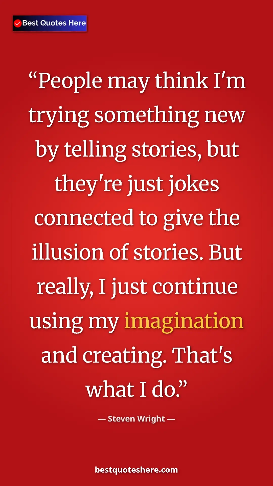 Steven Wright Quote Card: "People may think I'm trying something new by telling..." Pinterest quote poster by Steven Wright: "People may think I'm trying something new by telling..."