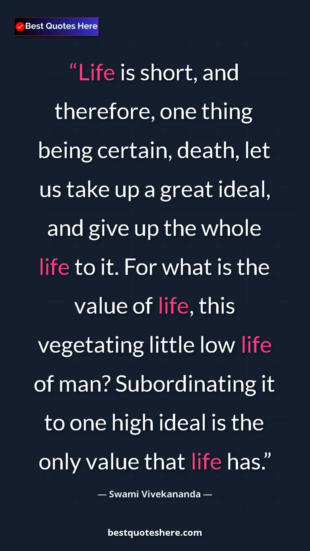 Pinterest quote poster by Swami Vivekananda: "Life is short, and therefore, one thing being certain,..."
