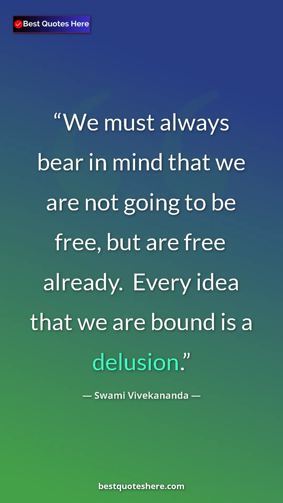 Pinterest quote poster by Swami Vivekananda: "We must always bear in mind that we are not going to be..."