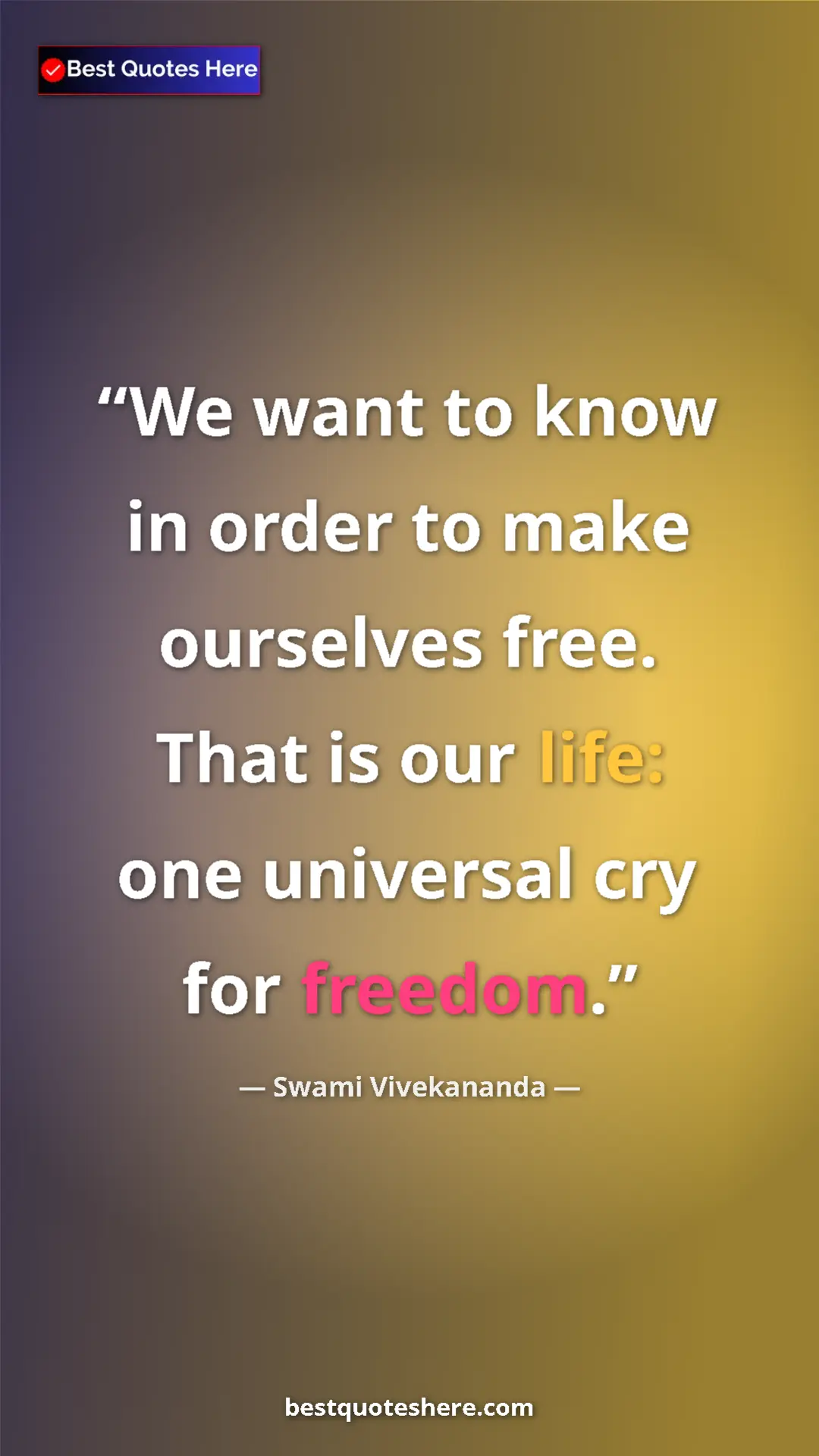 Pinterest quote poster by Swami Vivekananda: "We want to know in order to make ourselves free. That is..."