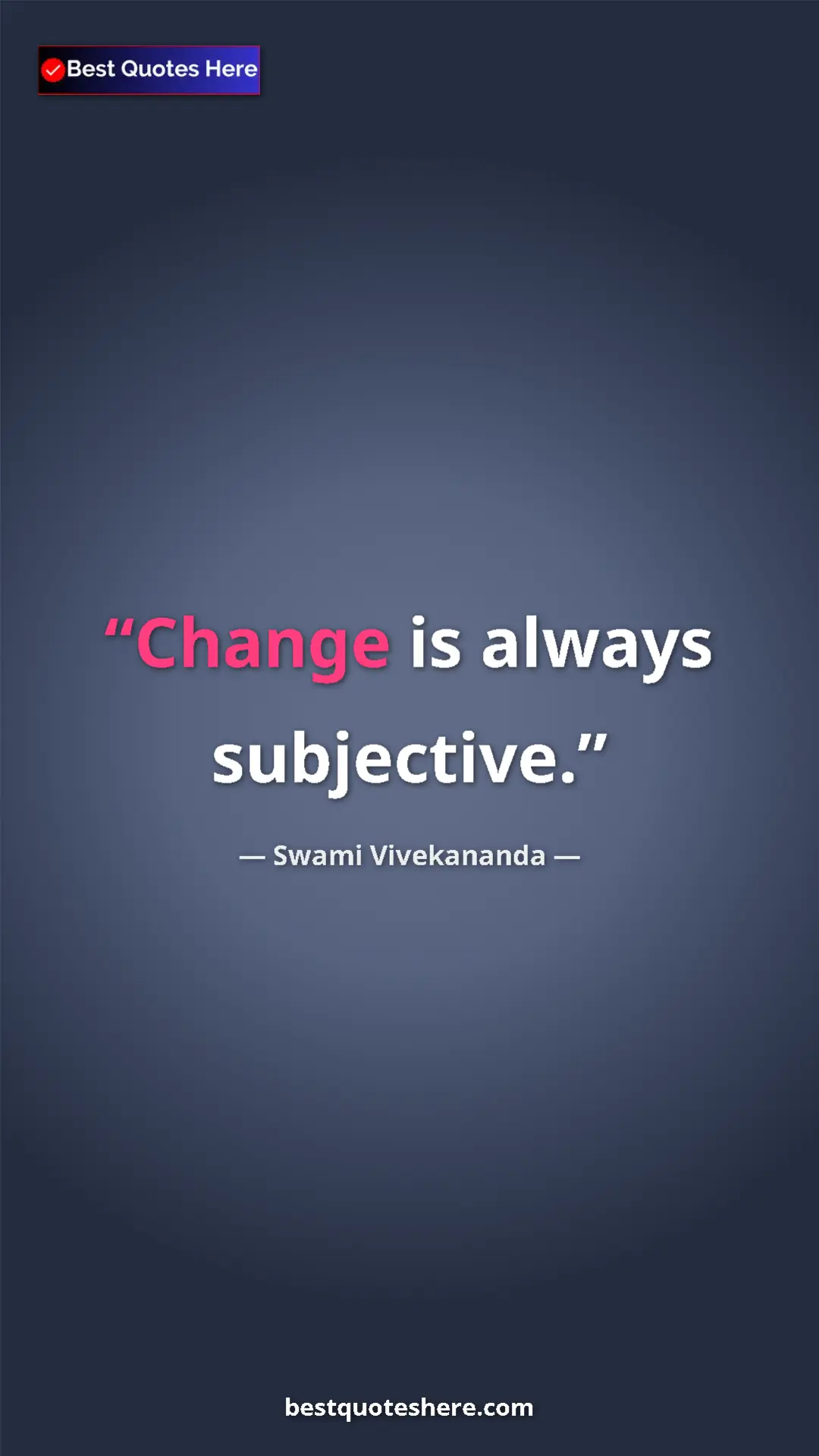 Pinterest quote poster by Swami Vivekananda: "Change is always subjective."