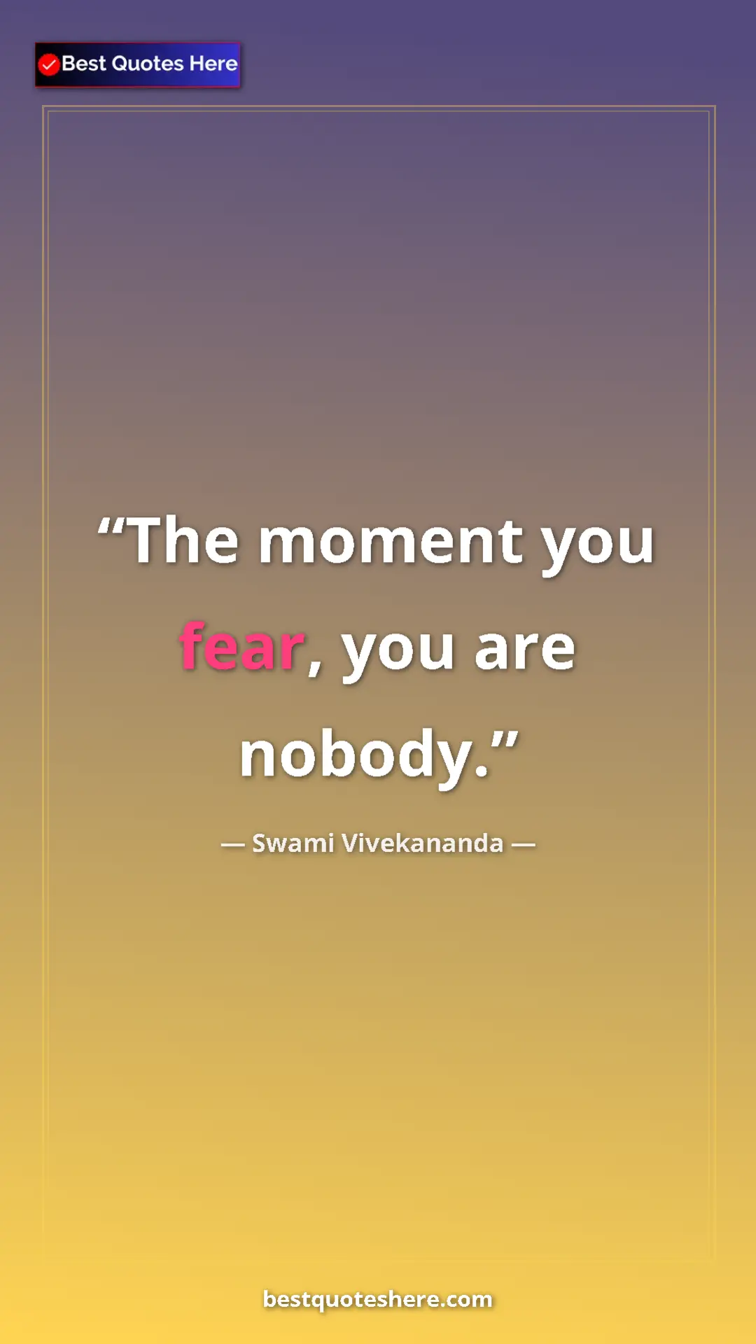 Pinterest quote poster by Swami Vivekananda: "The moment you fear, you are nobody."