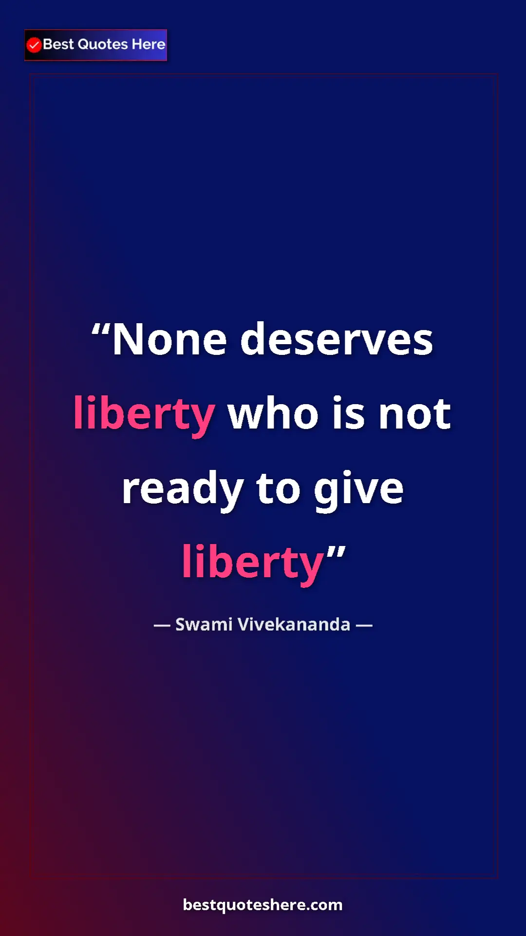 Pinterest quote poster by Swami Vivekananda: "None deserves liberty who is not ready to give liberty"