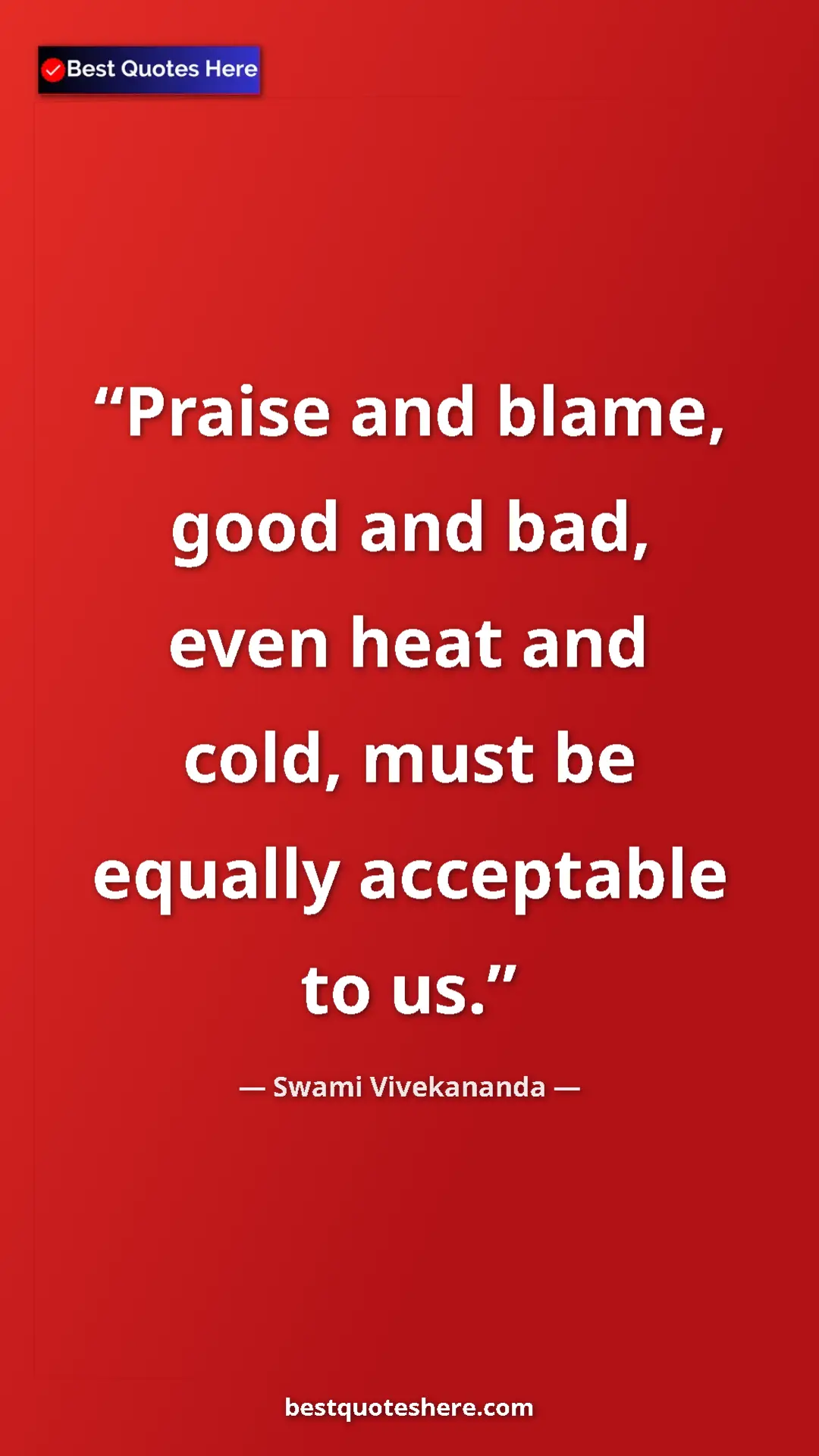 Pinterest quote poster by Swami Vivekananda: "Praise and blame, good and bad, even heat and cold, must be..."
