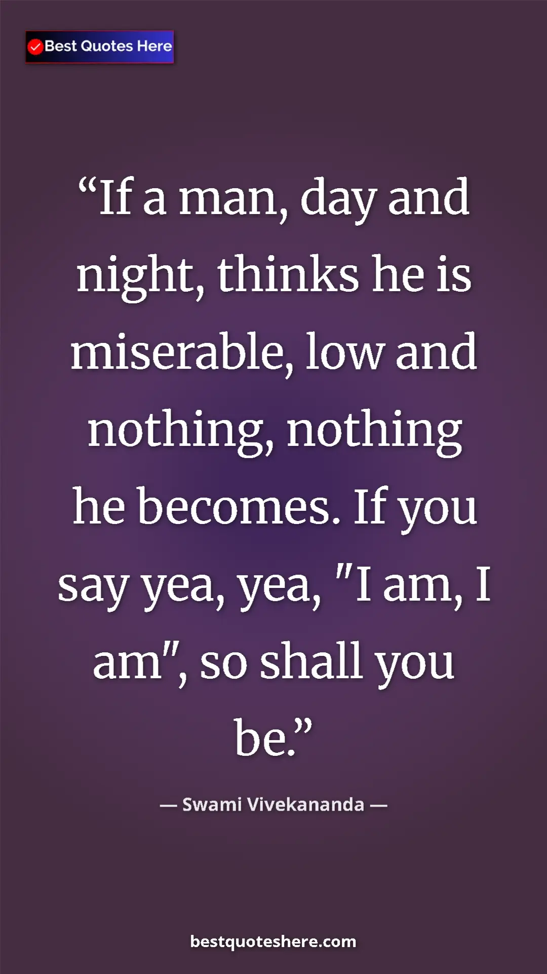 Pinterest quote poster by Swami Vivekananda: "If a man, day and night, thinks he is miserable, low and..."