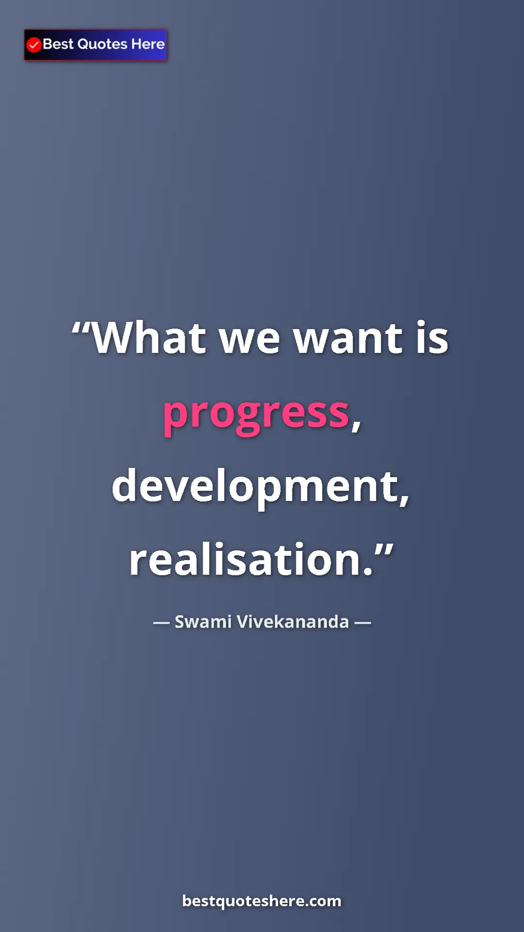 Pinterest quote poster by Swami Vivekananda: "What we want is progress, development, realisation."